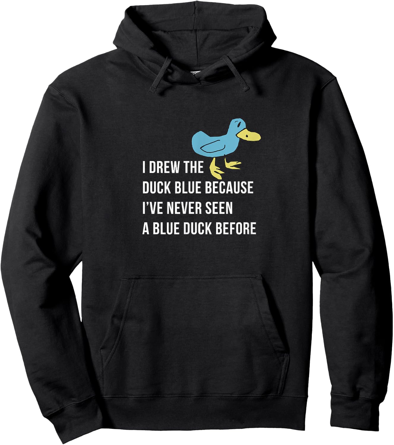 I drew the duck blue because I've never seen a blue duck Hoodie - Hoodie | Black