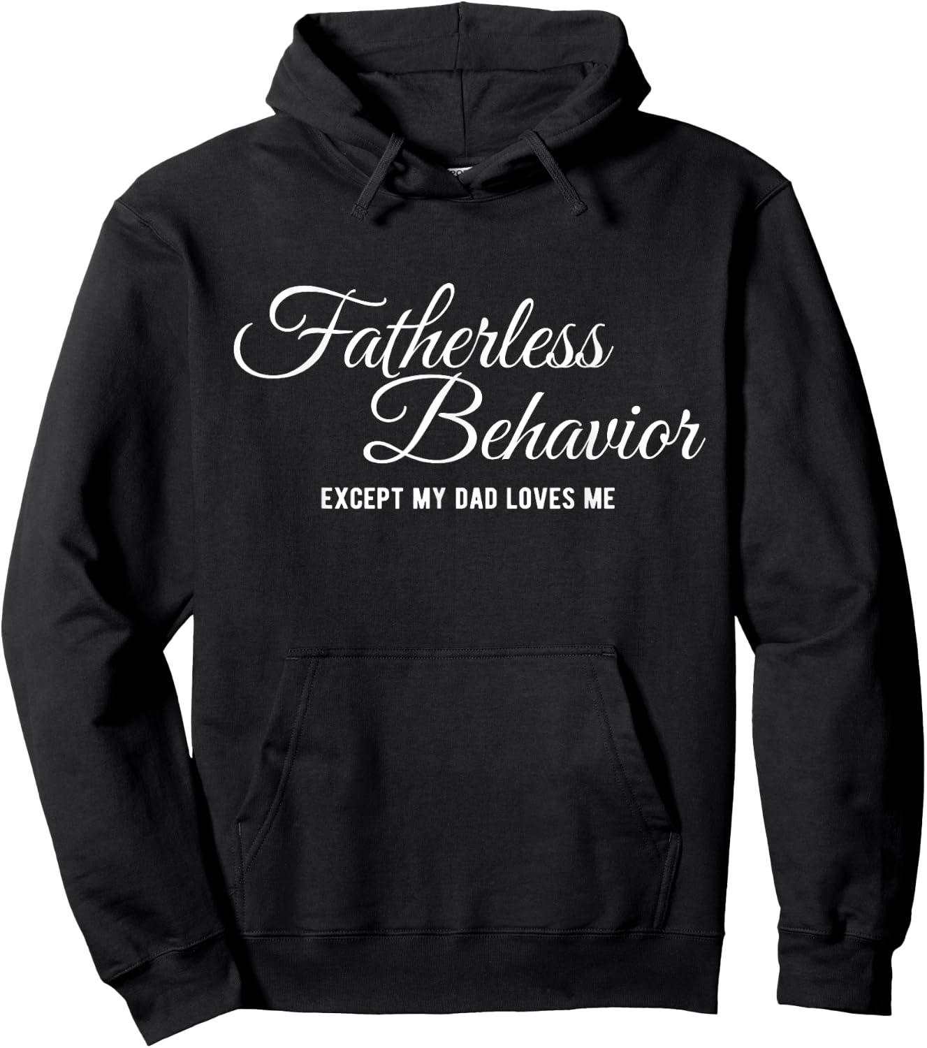 Fatherless Behavior Except my Dad Loves me Funny Gen Z Meme Hoodie - Hoodie | Black