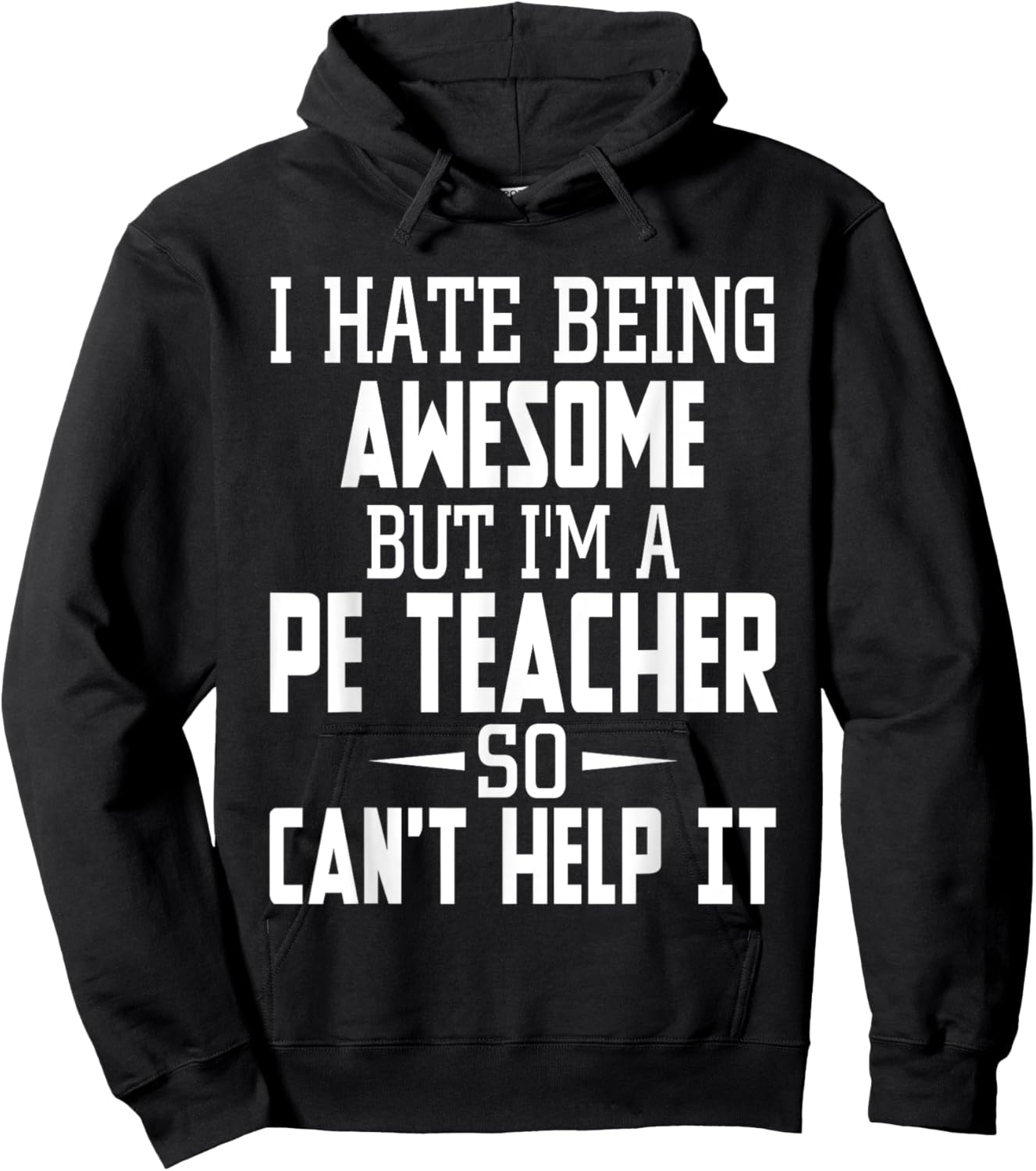 I Hate Being Awesome But I'm A PE Teacher Men Women Kids Hoodie - Hoodie | Black