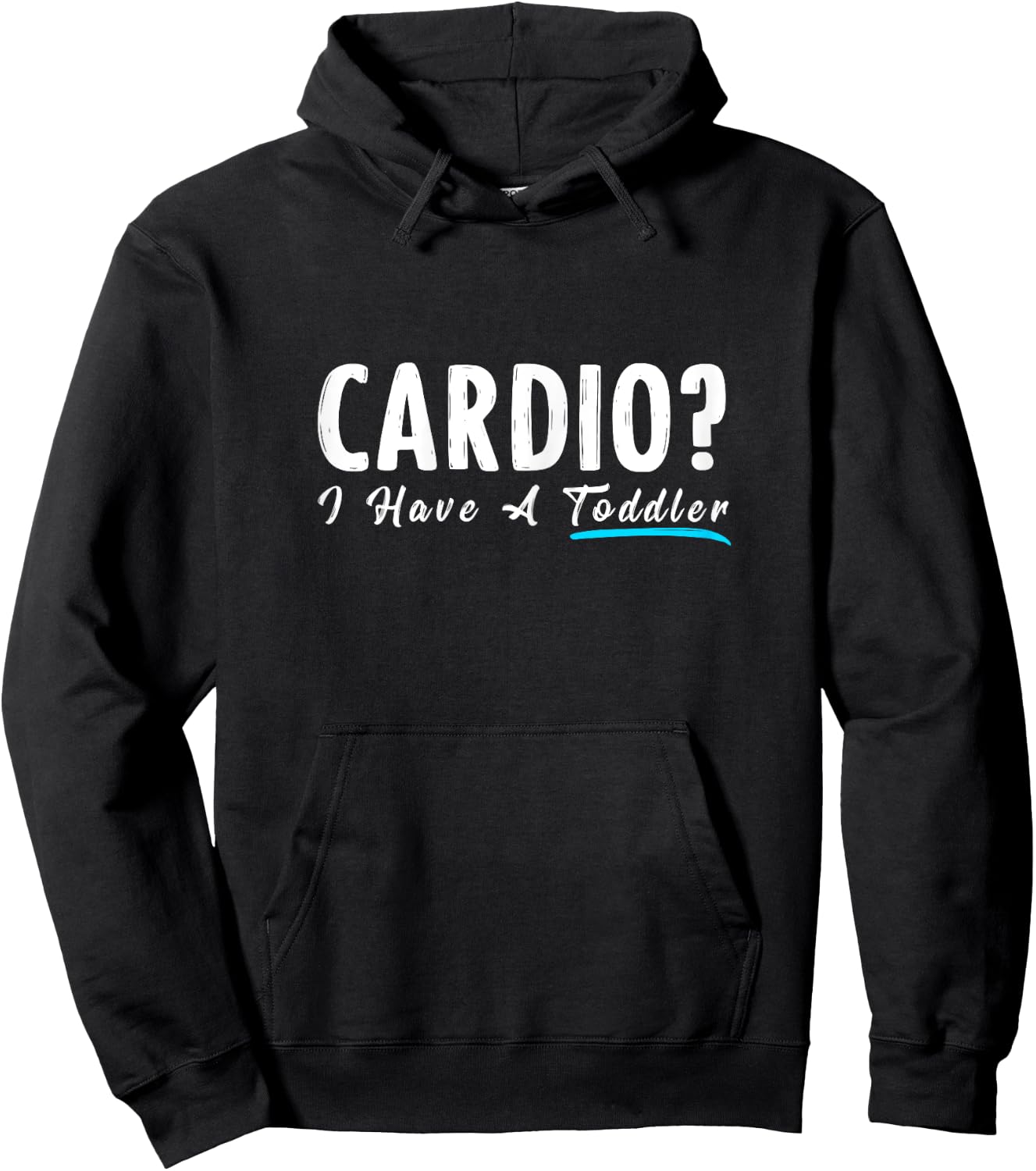 Cardio I Have A Toddler Funny Mom Fitness Workout Hoodie - Hoodie | Black