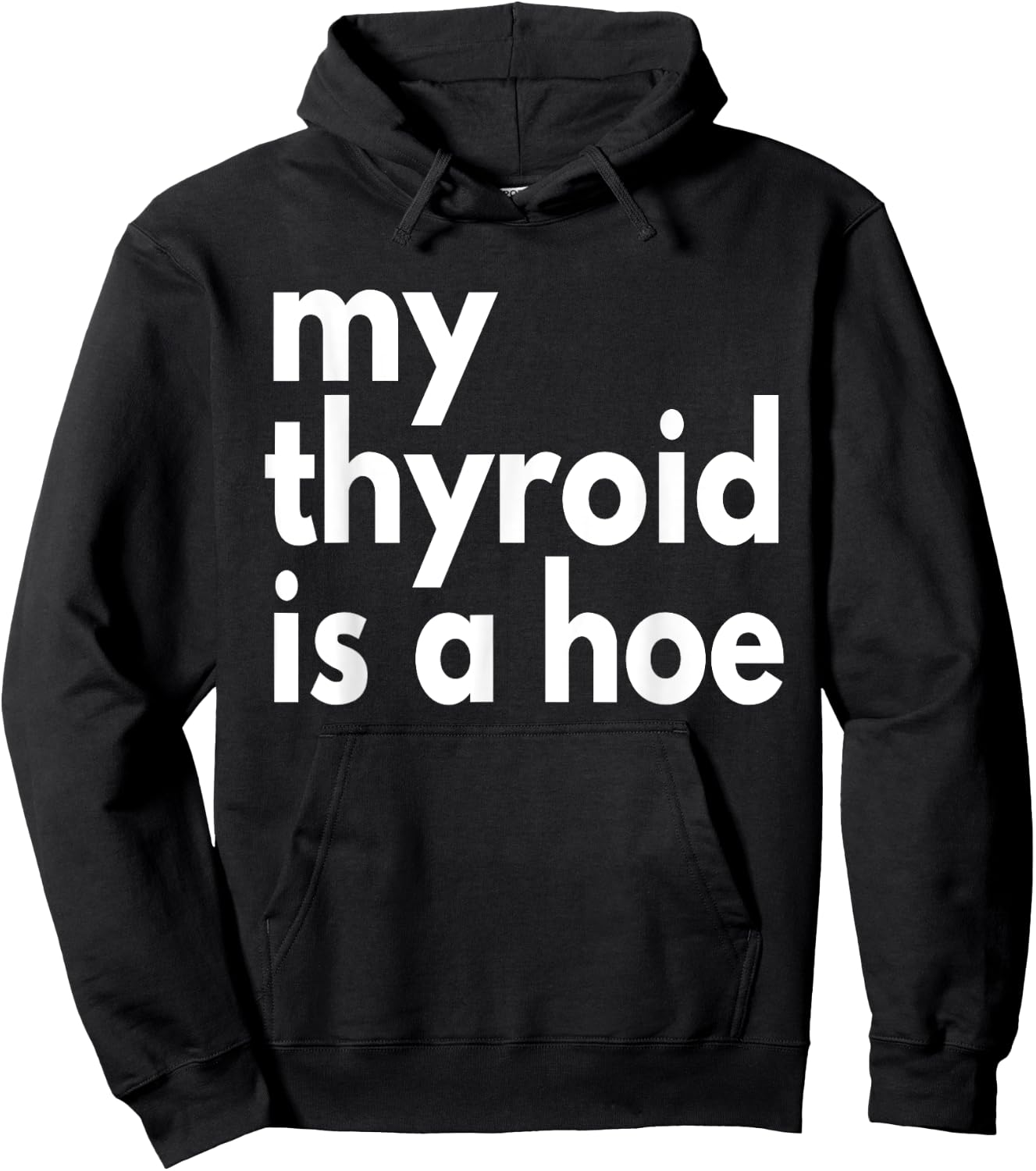 Thyroid Cancer Supportive My Thyroid is a Hoe, Sarcastic Hoodie - Hoodie | Black