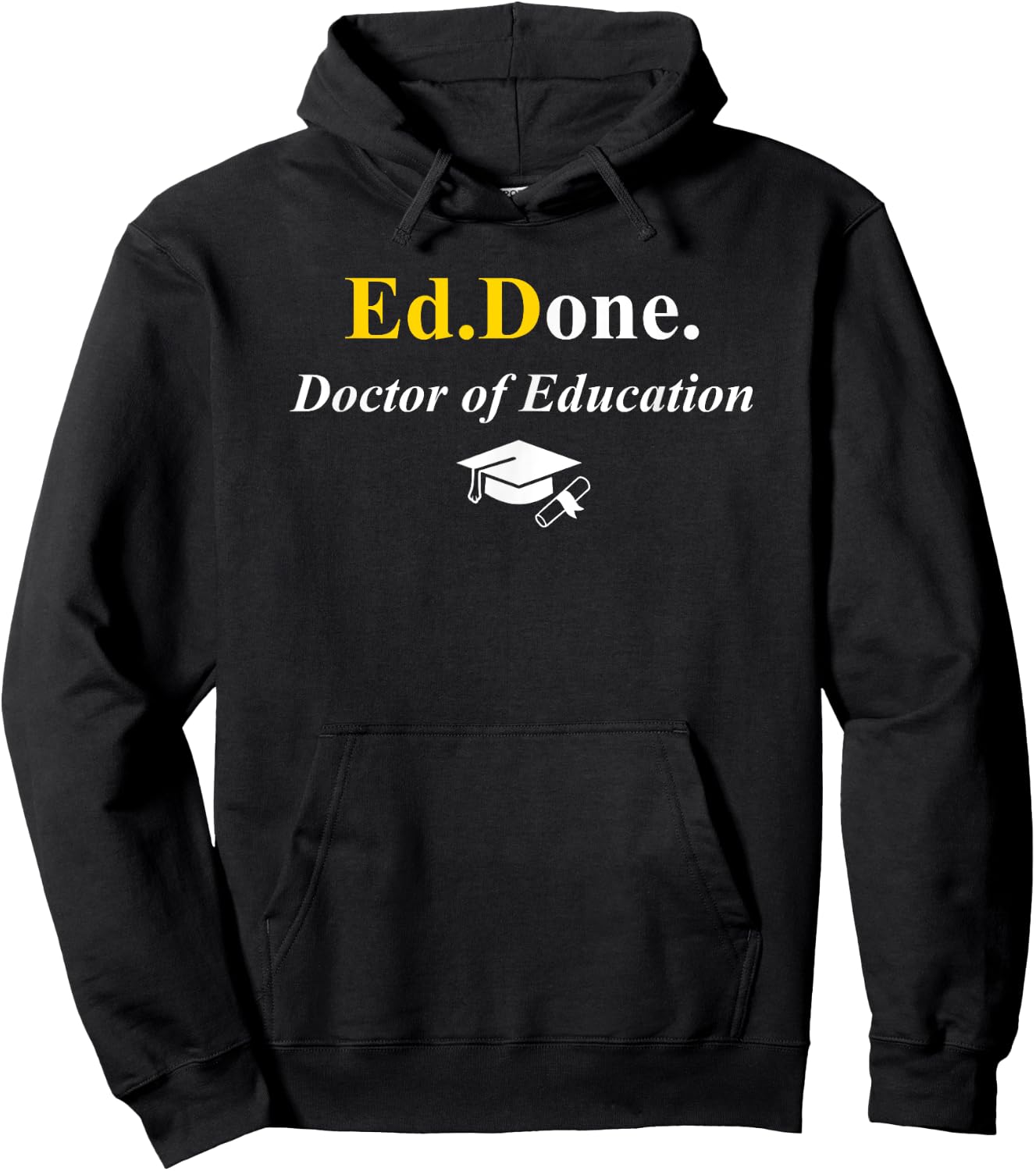 Ed.Done. I'm Done EdD Doctor of Education Graduation Funny Hoodie - Hoodie | Black