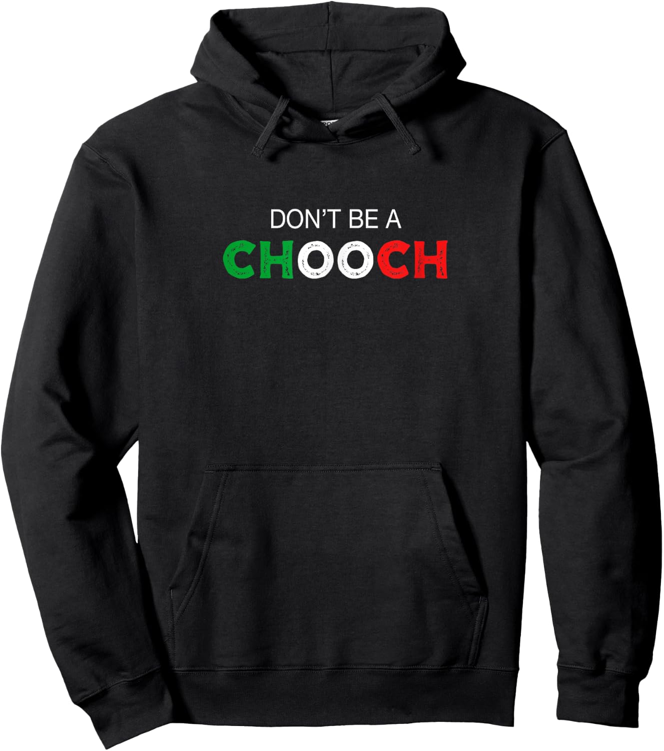 Don't be a Chooch. Ciuccio Funny Saying Humor Italian Gift Hoodie - Hoodie | Black