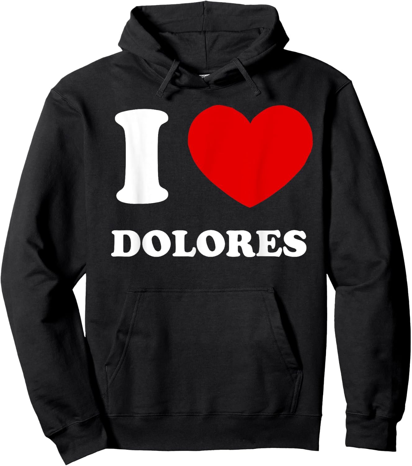 I Love Dolores I Heart Dolores Funny Dolores Hoodie - Hoodie | Black