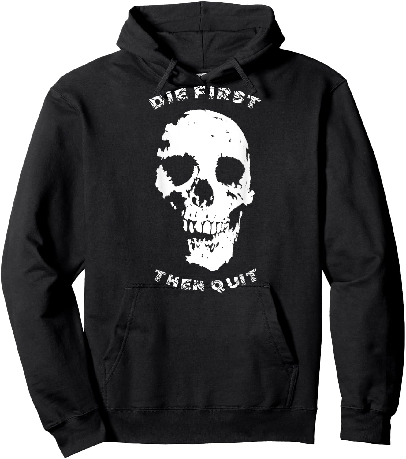 "Die First, Then Quit" Skull | Motivational Quote Hoodie - Hoodie | Black