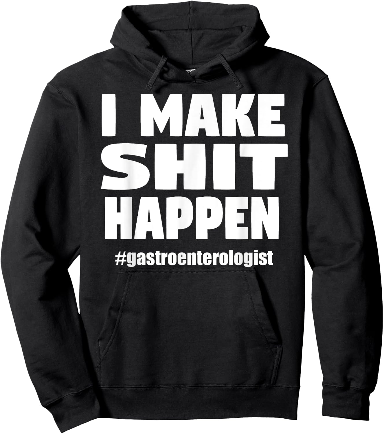 I Make Shit Happen Funny Pooping Joke Gastroenterologist Hoodie - Hoodie | Black