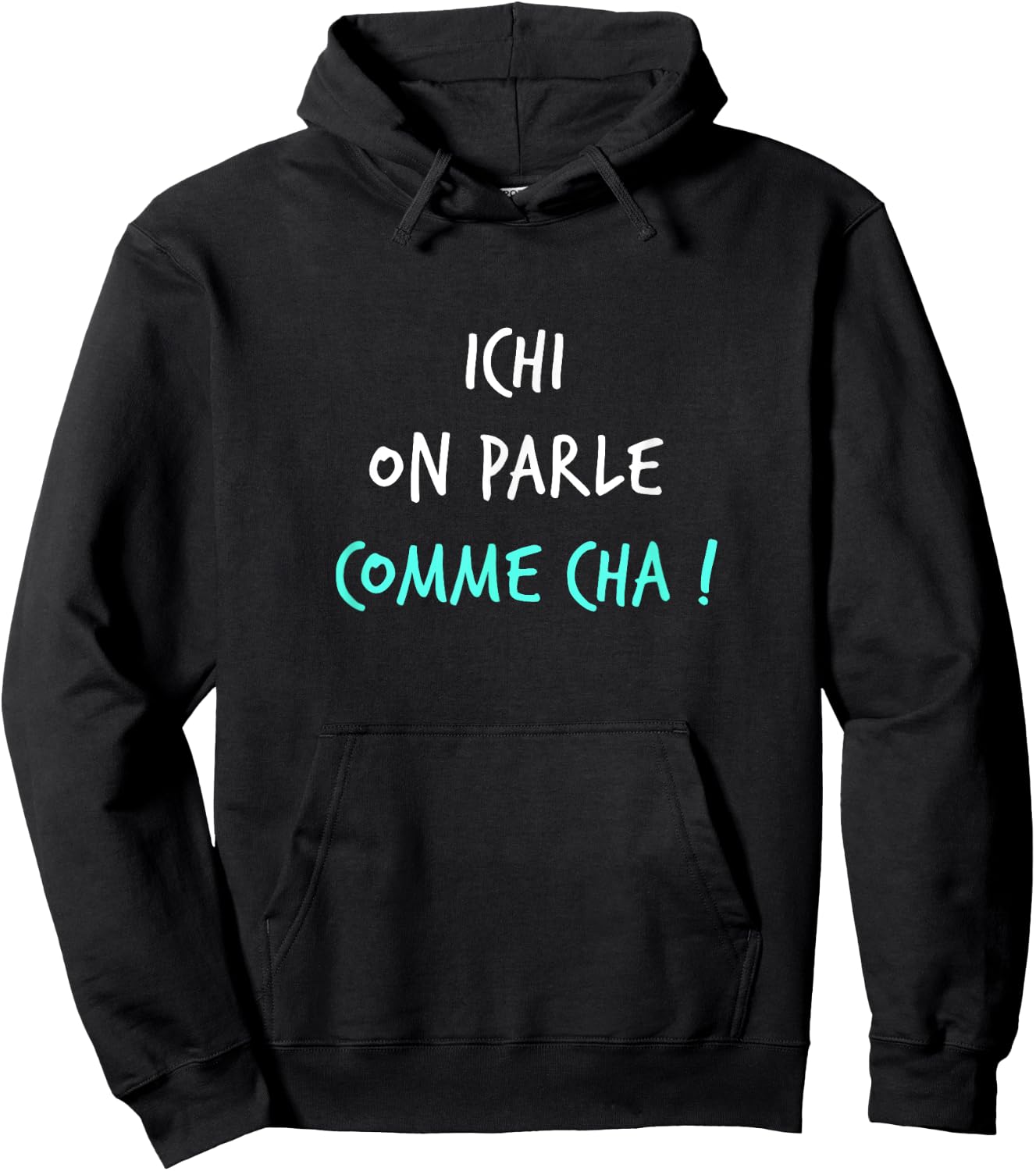 Humour Ch'ti Patois Expression Ichi on parle Comme Cha! , Black, S Hoodie - Hoodie | Black