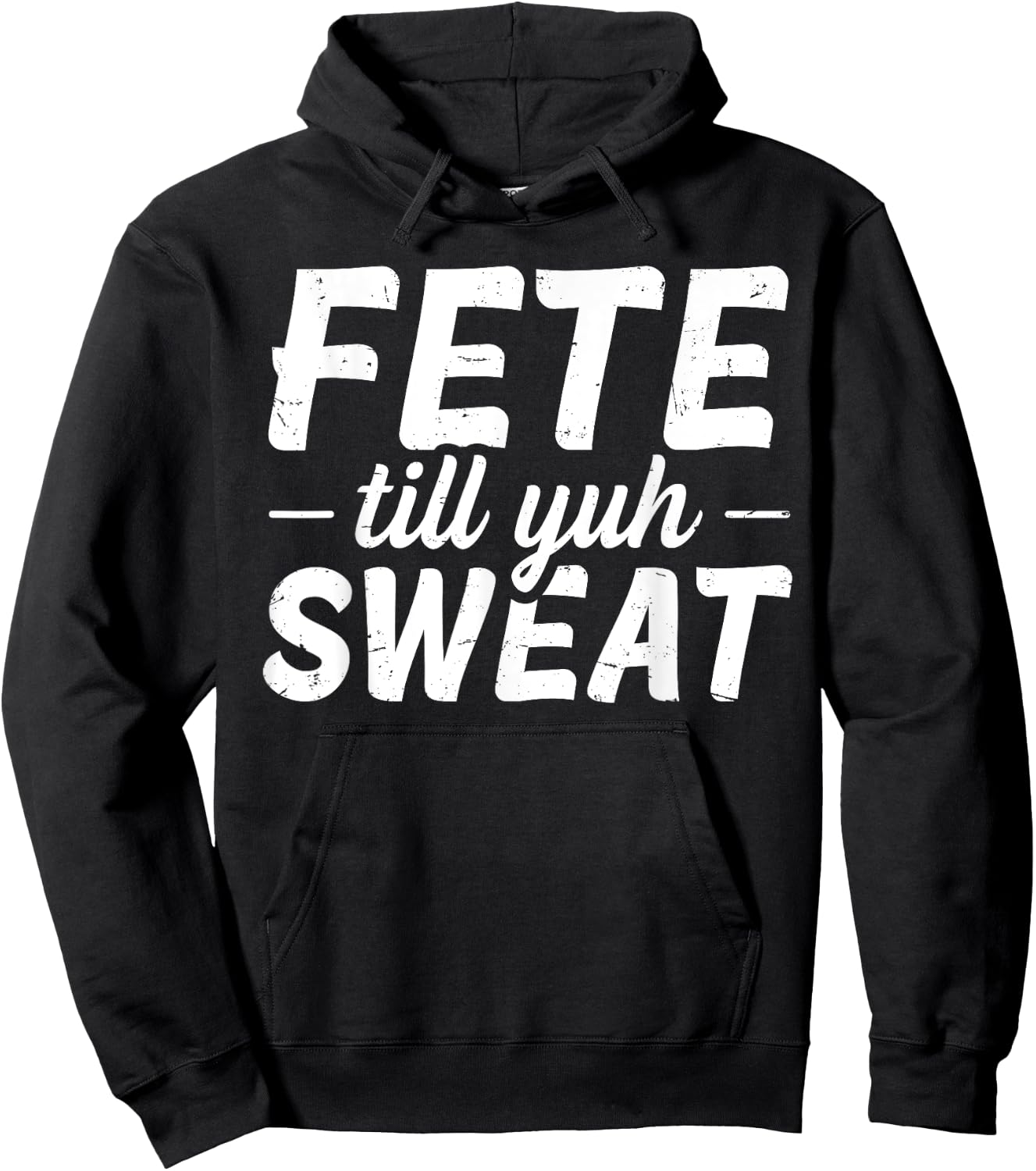 Fete till yuh sweat Quote for a Soca festival lover Hoodie - Hoodie | Black