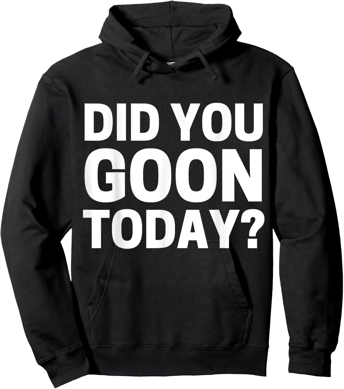Did You Goon Today Hoodie - Hoodie | Black