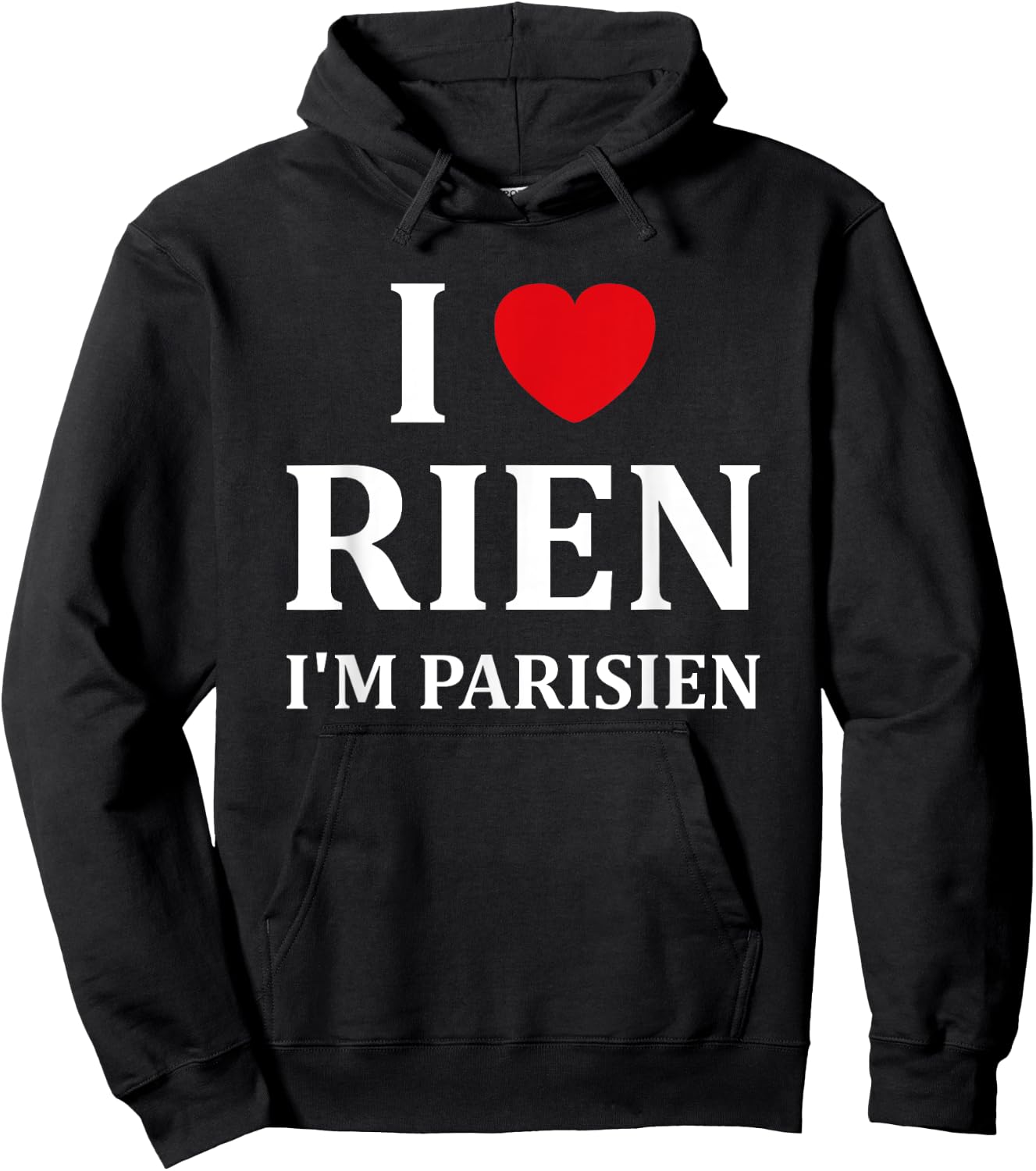 Humour Paris I love rien je suis parisien , Black, S Hoodie - Hoodie | Black