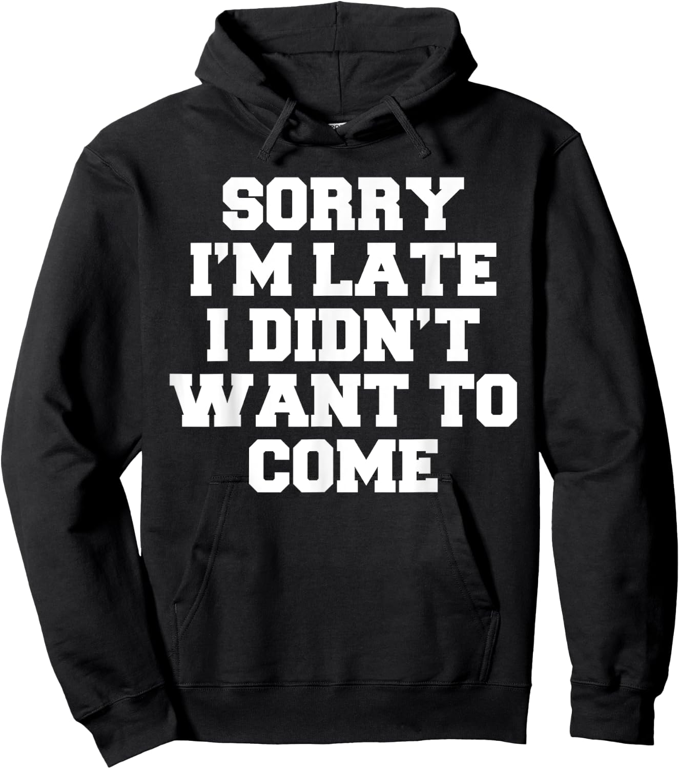 sorry i'm late I didn't want to come Hoodie - Hoodie | Black