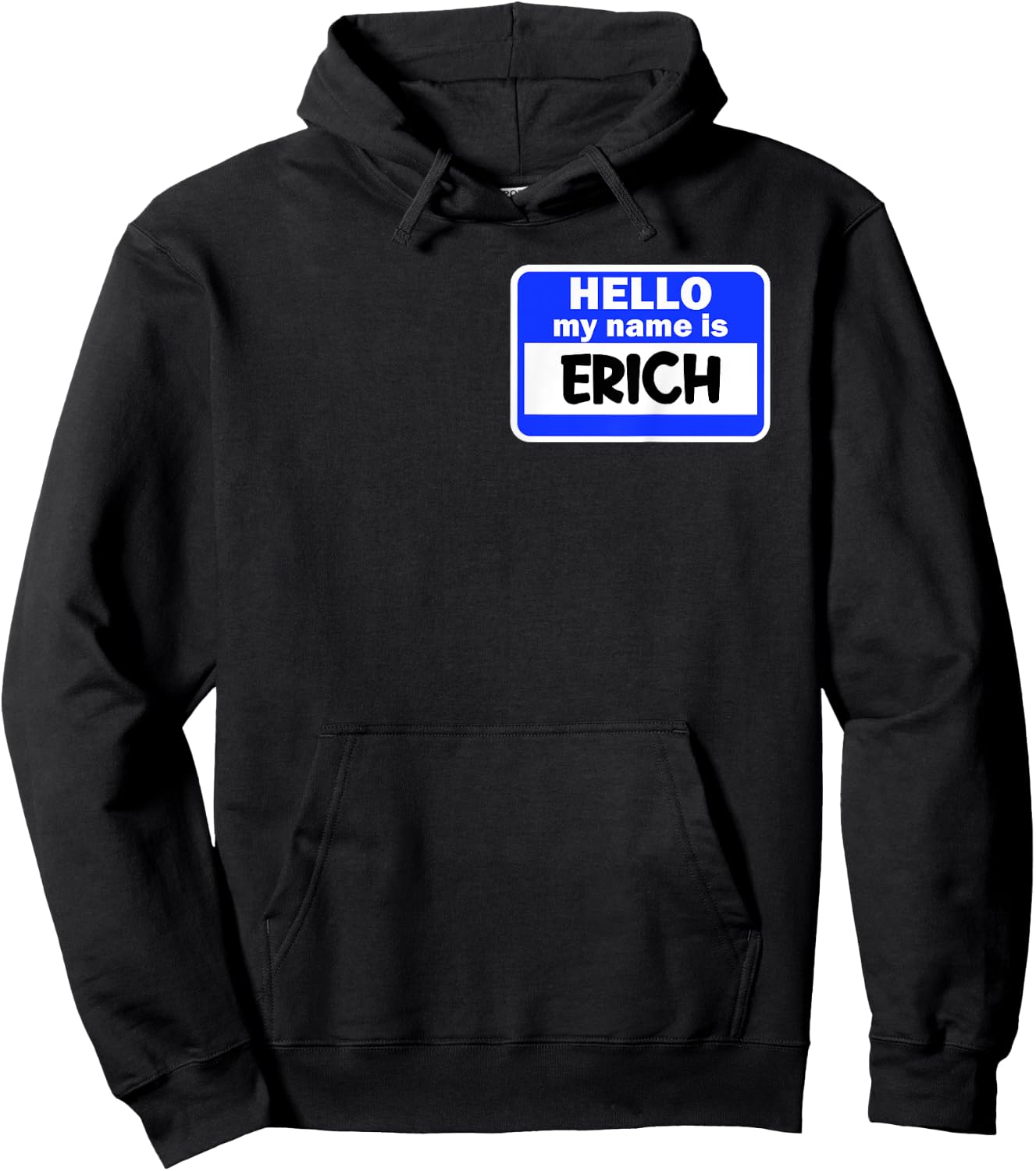 Funny Hi Hello My Name Is Erich On Nametag Introduction Hoodie - Hoodie | Black