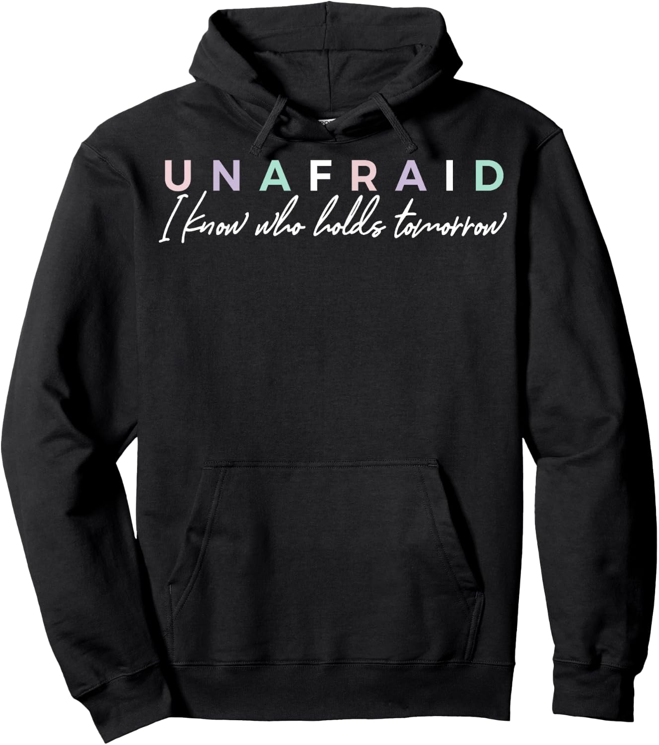 Unafraid I Know Who Holds Tomorrow Hoodie - Hoodie | Black