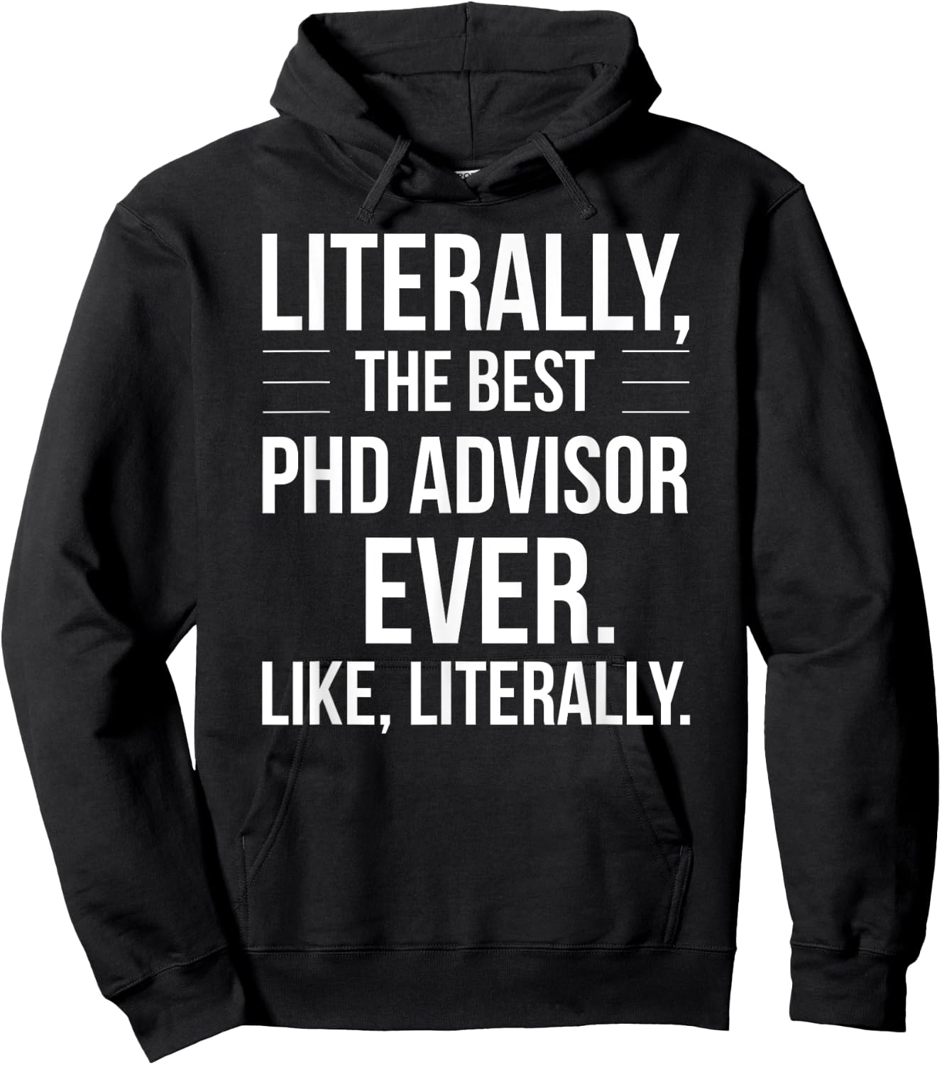 PhD Advisor Best Ever Literally Funny For PhD Advisor Hoodie - Hoodie | Black