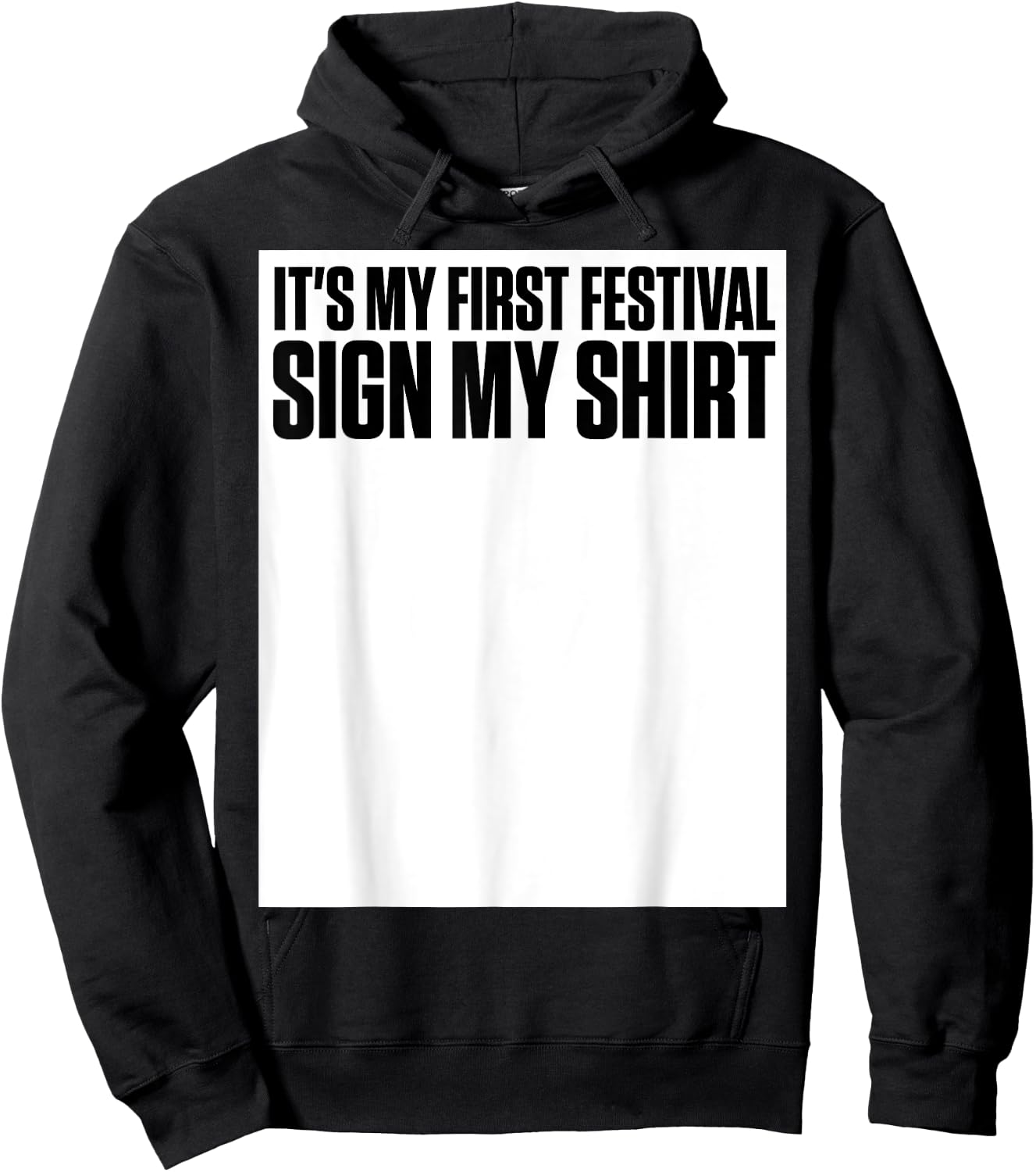 It's My First Festival Sign My Shirt Funny Music Festival Hoodie - Hoodie | Black
