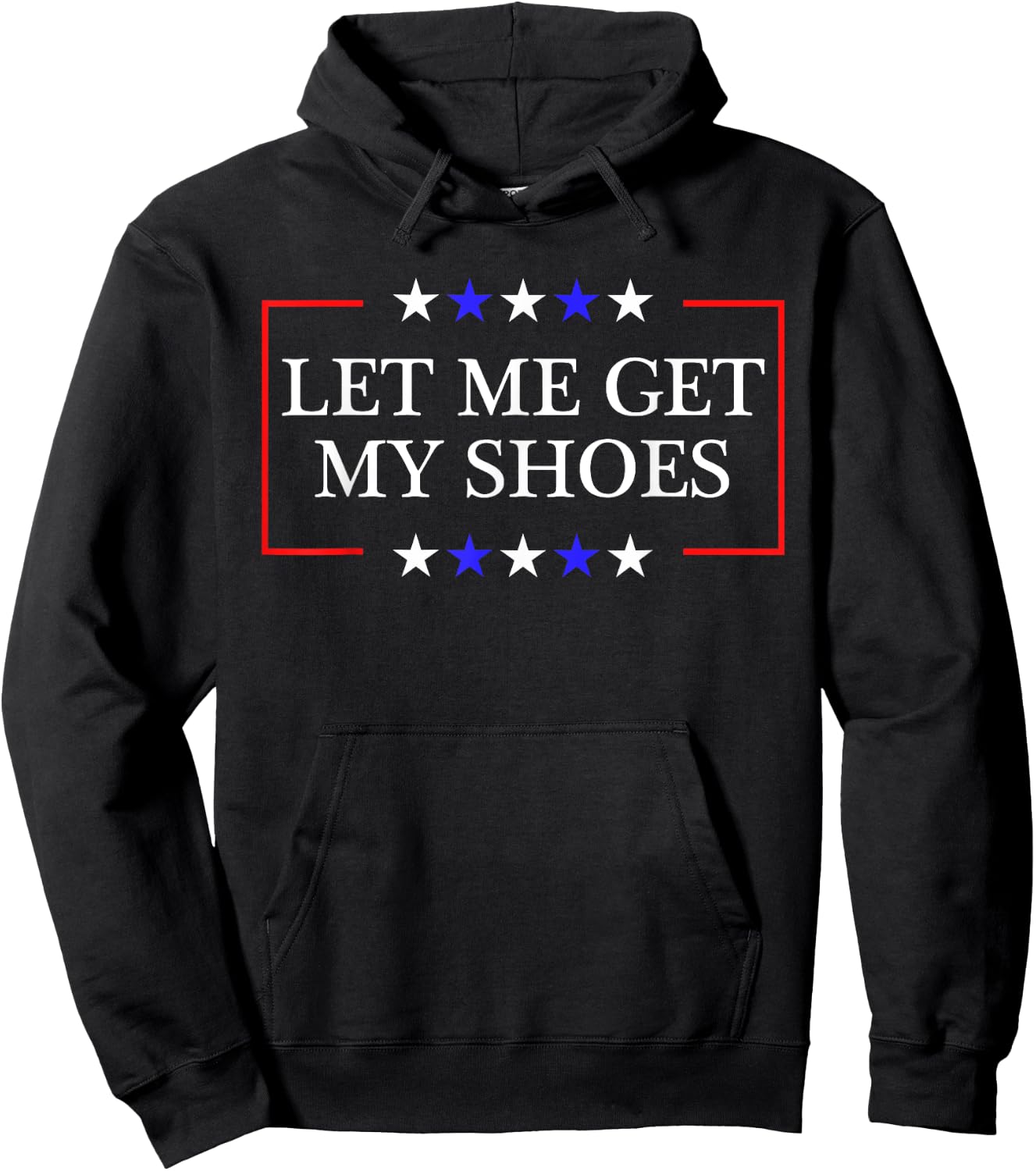 Let Me Get My Shoes - Funny Trump Quote Butler Statement USA Hoodie - Hoodie | Black