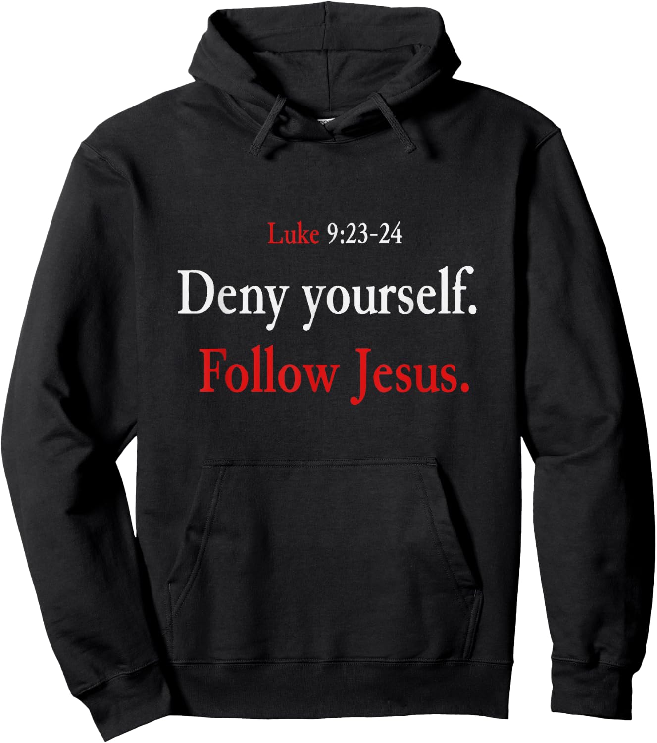 Deny Yourself Follow Jesus Luke 9 23 24 Pick Up Your Cross Hoodie - Hoodie | Black