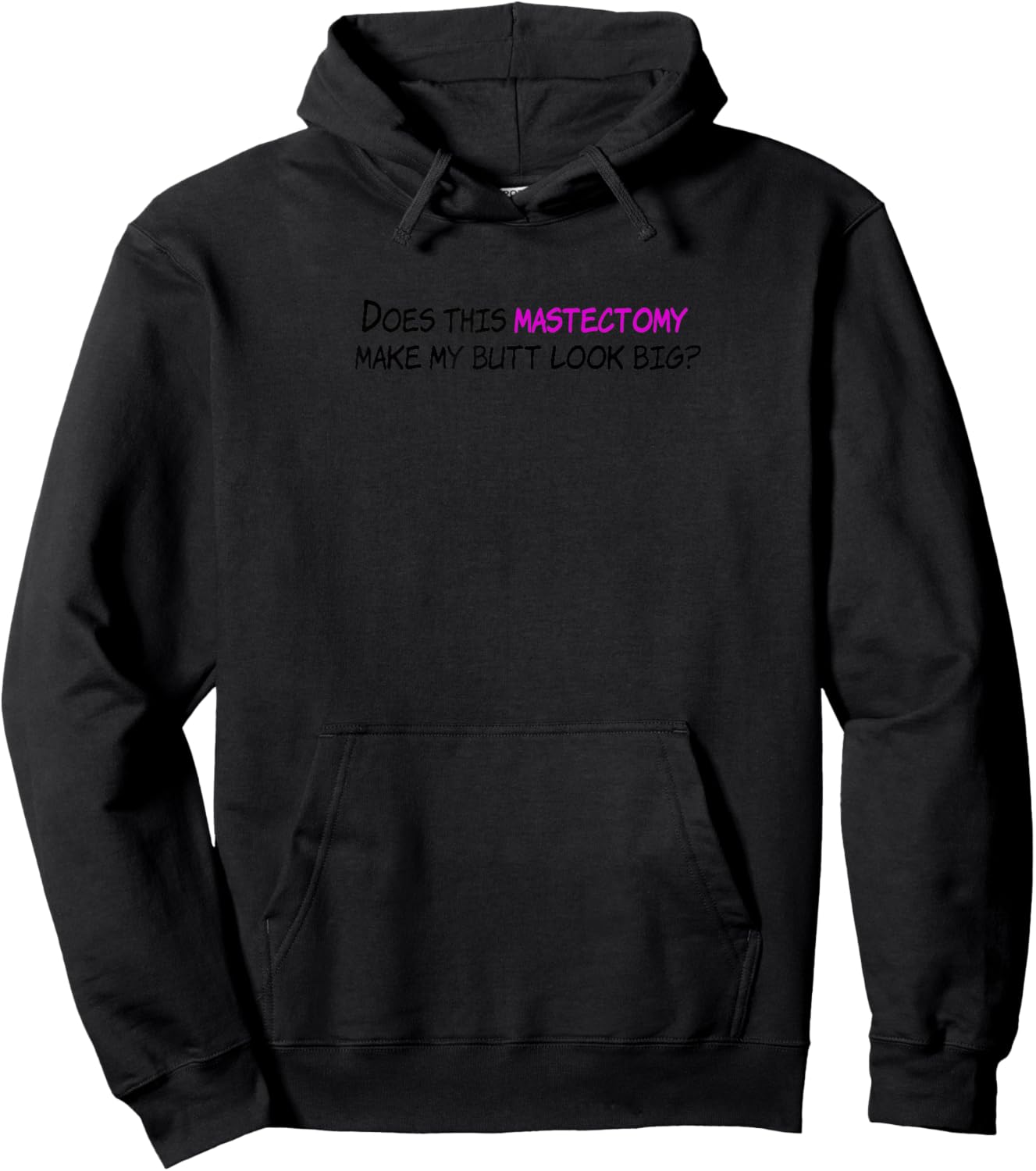 Funny Does This Mastectomy Make My Butt Look Big Hoodie - Hoodie | Black