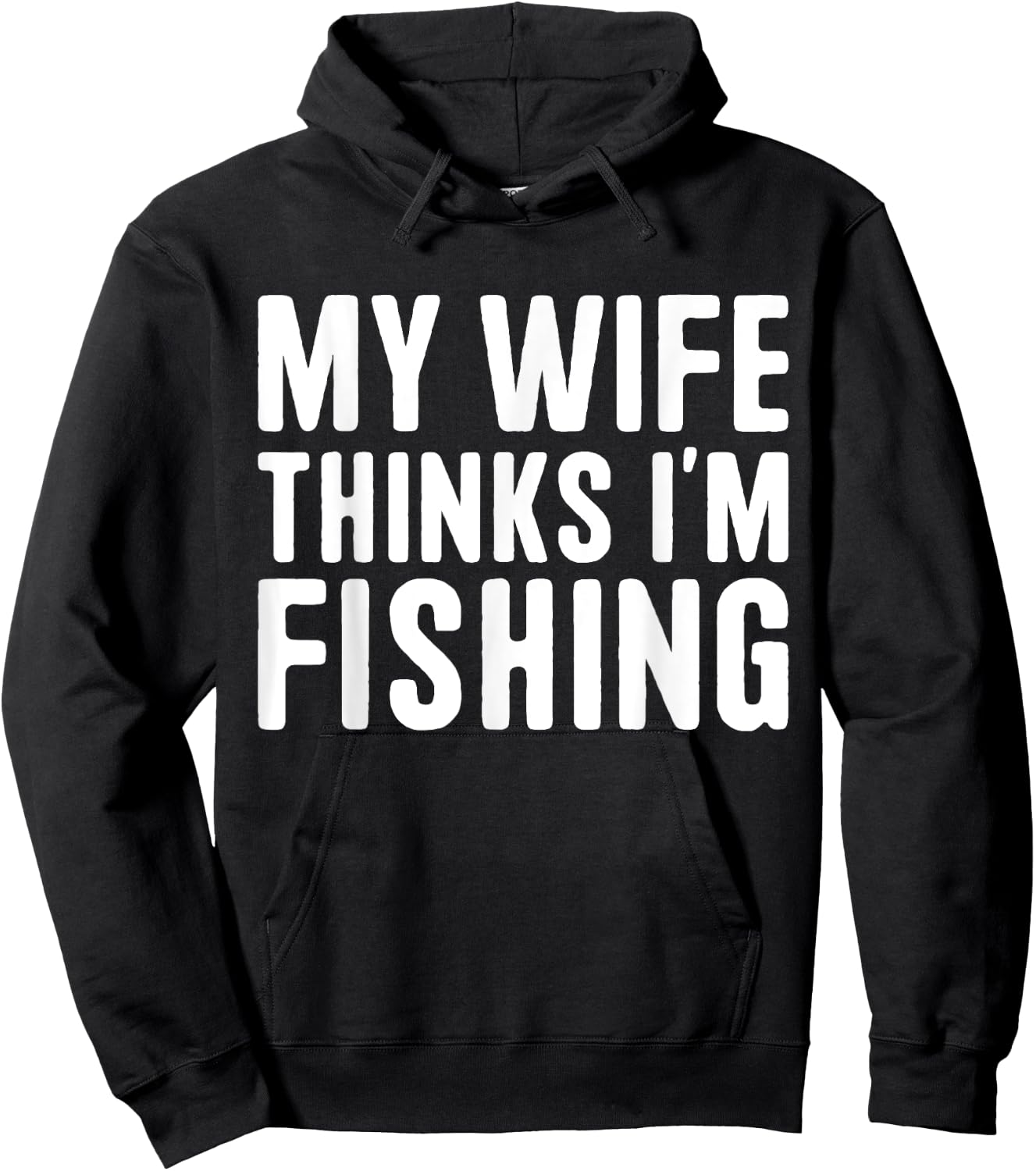 My Wife Thinks I'm Fishing - Vacances pour hommes Hoodie - Hoodie | Black
