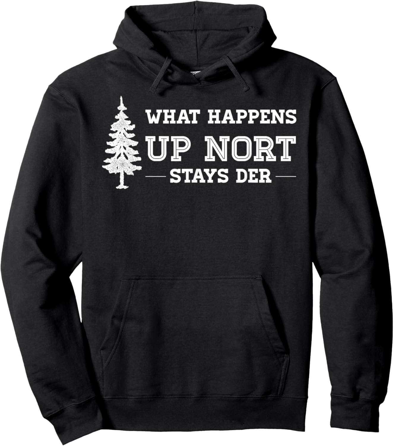 What Happens Up Nort Stays Der | Yooper Up North Hoodie - Hoodie | Black