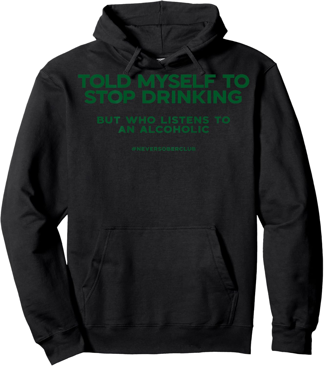 I told myself to stop drinking but listening to an alcoholic Hoodie - Hoodie | Black