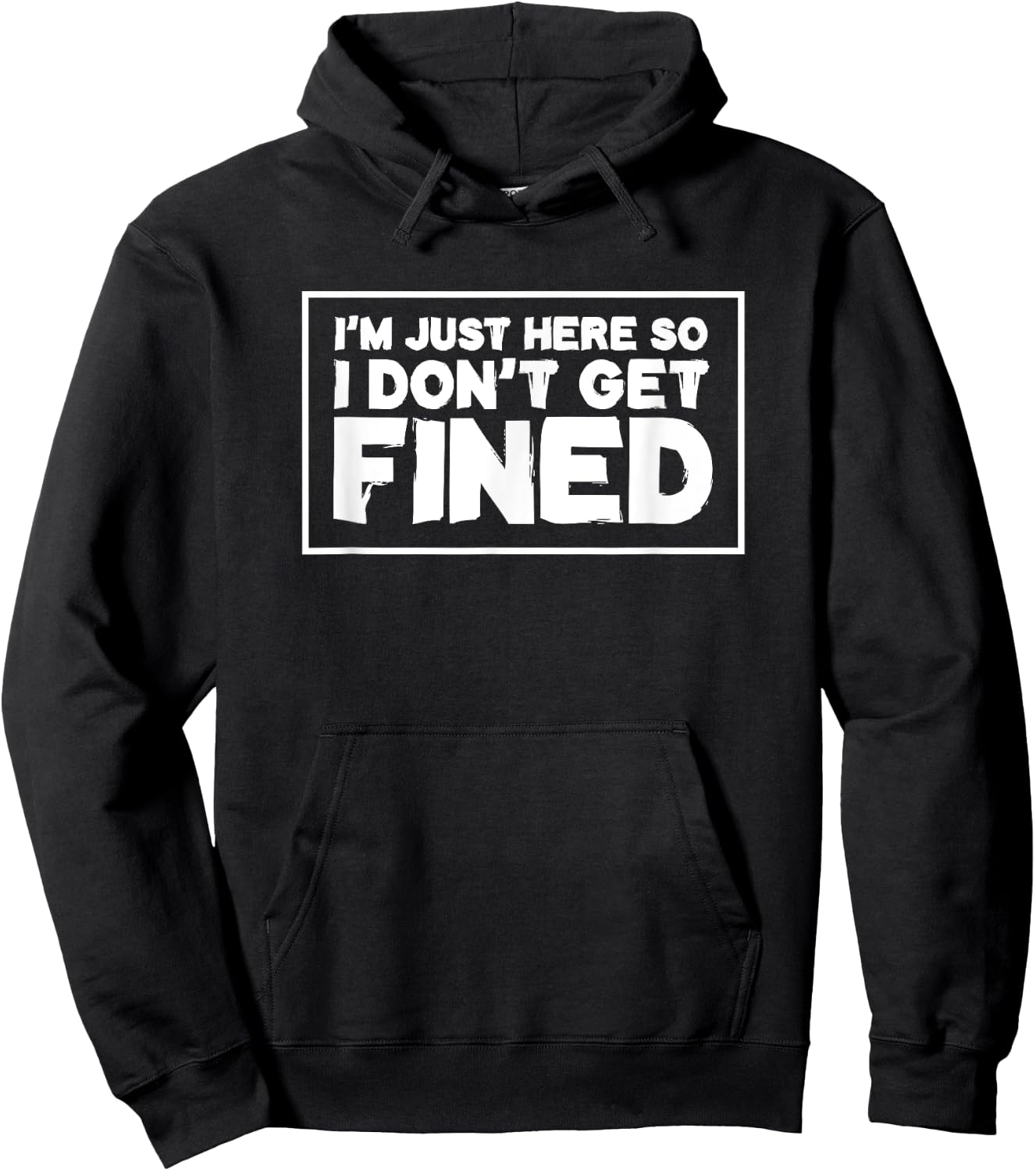 I'm Just Here So I Don't Get Fined Hoodie - Hoodie | Black