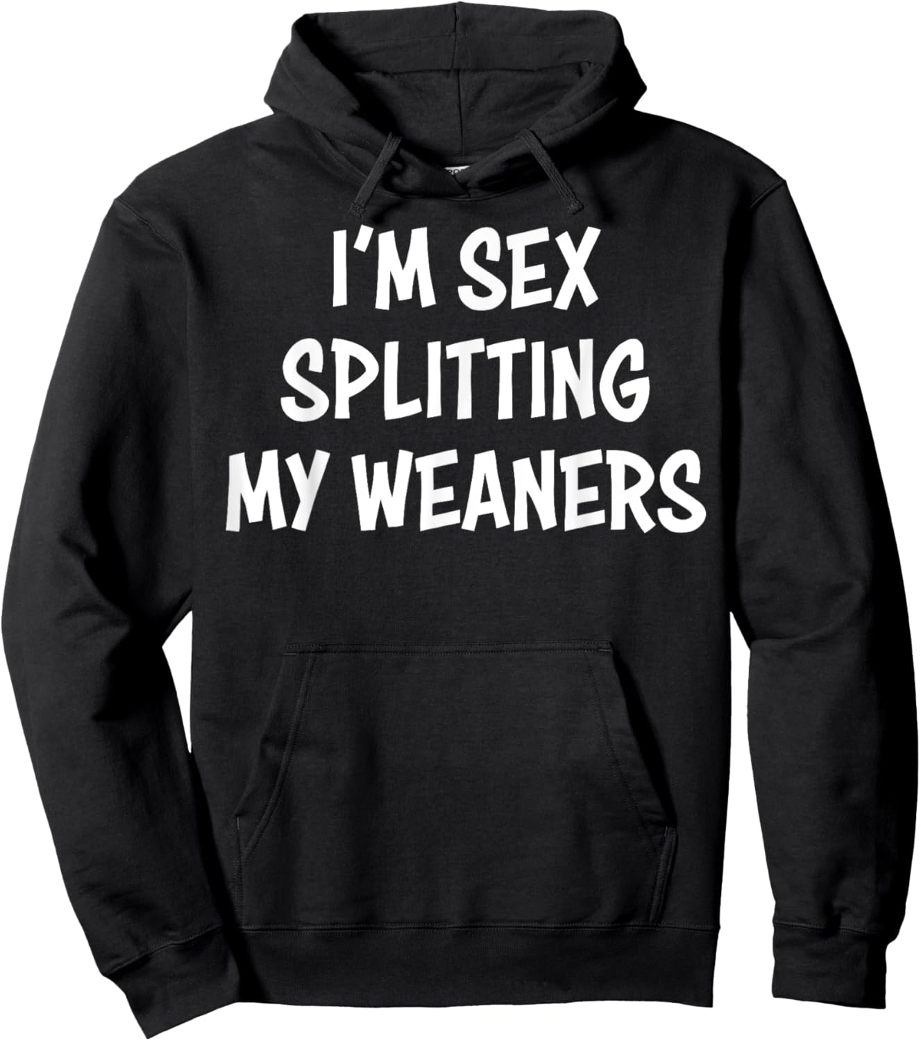 I'm Sex Splitting My Weaners Hoodie - Hoodie | Black