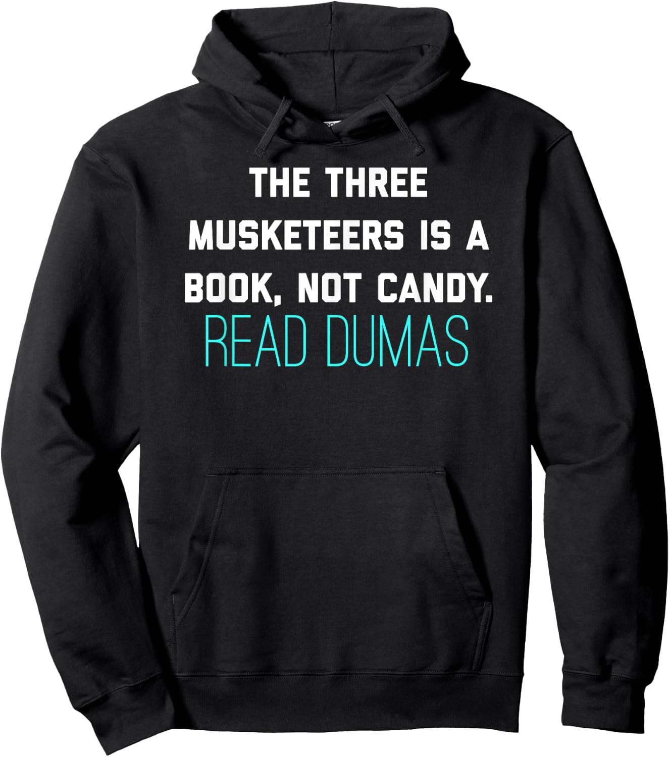 The Three Musketeers Is A Book Not Candy. Read Dumas. Hoodie - Hoodie | Black
