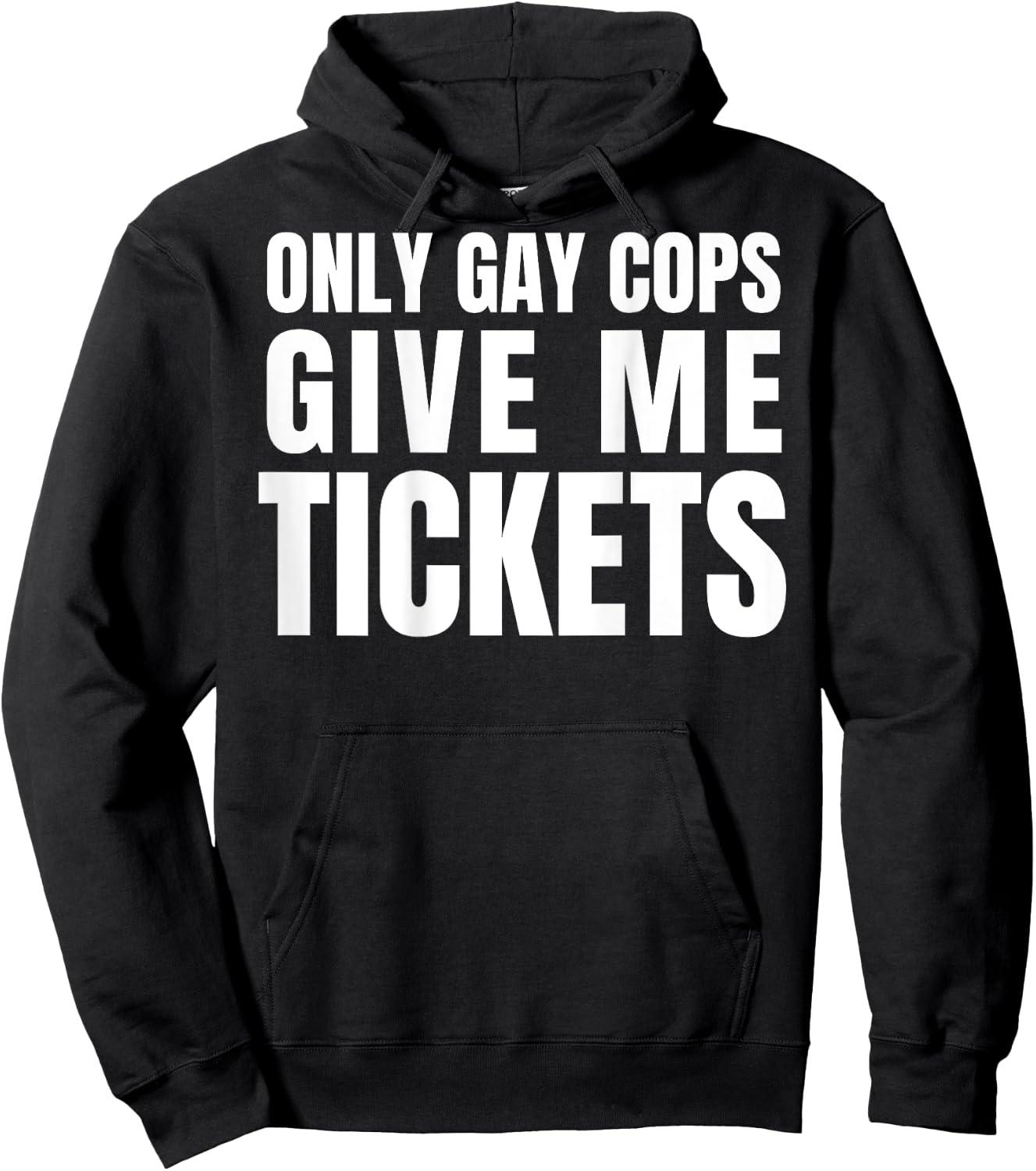 Only Gay Cops Give Me Tickets Shirt - design on back Hoodie - Hoodie | Black