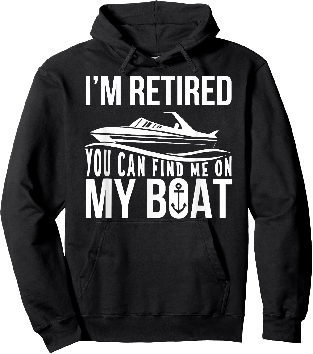 Im Retired You can find me on My Boat Retirement Shirt Funny Hoodie - Hoodie | Black