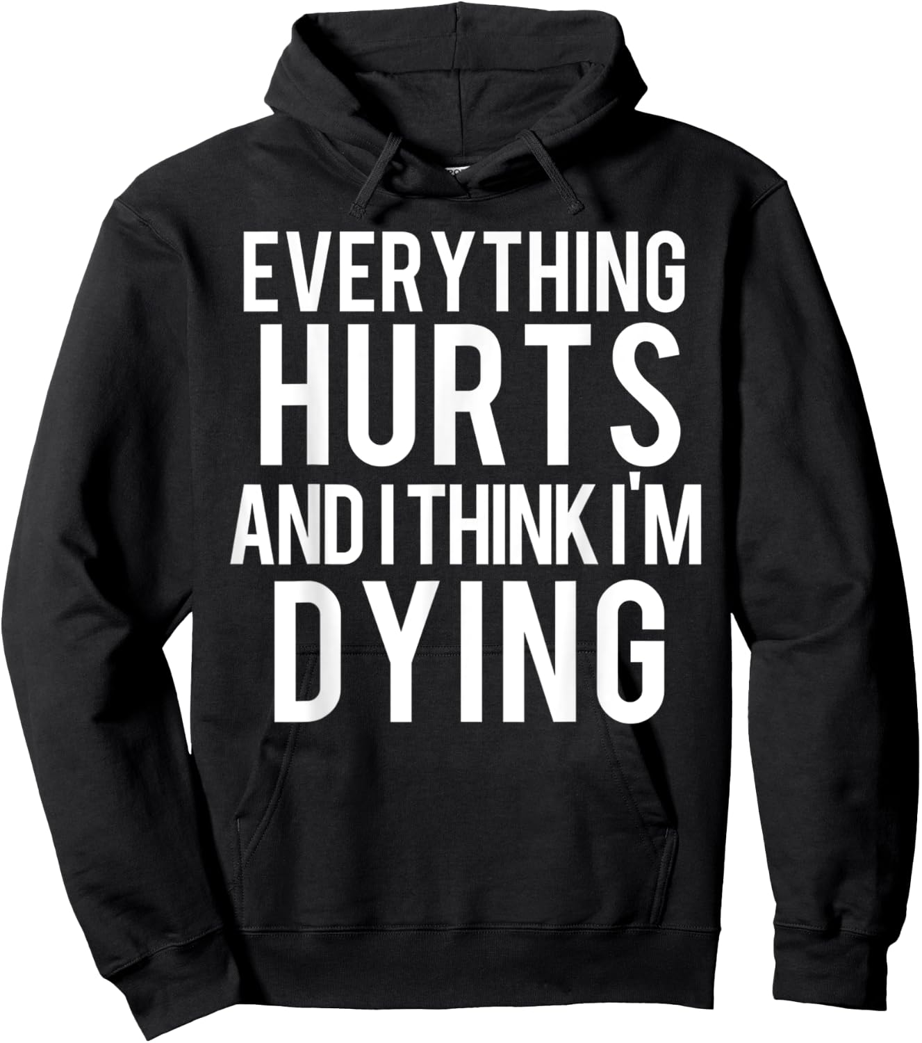 Everything Hurts And I Think I'm Dying Weightlifting Workout Hoodie - Hoodie | Black