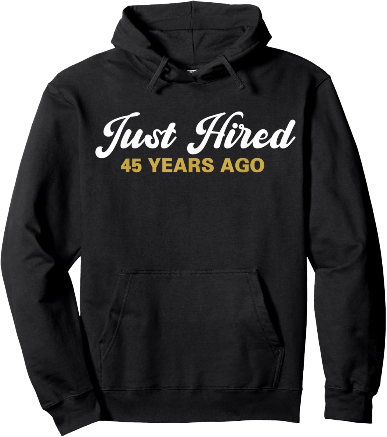 Just Hired 45 Years Ago Funny 45th Work Anniversary Employee Hoodie - Hoodie | Black