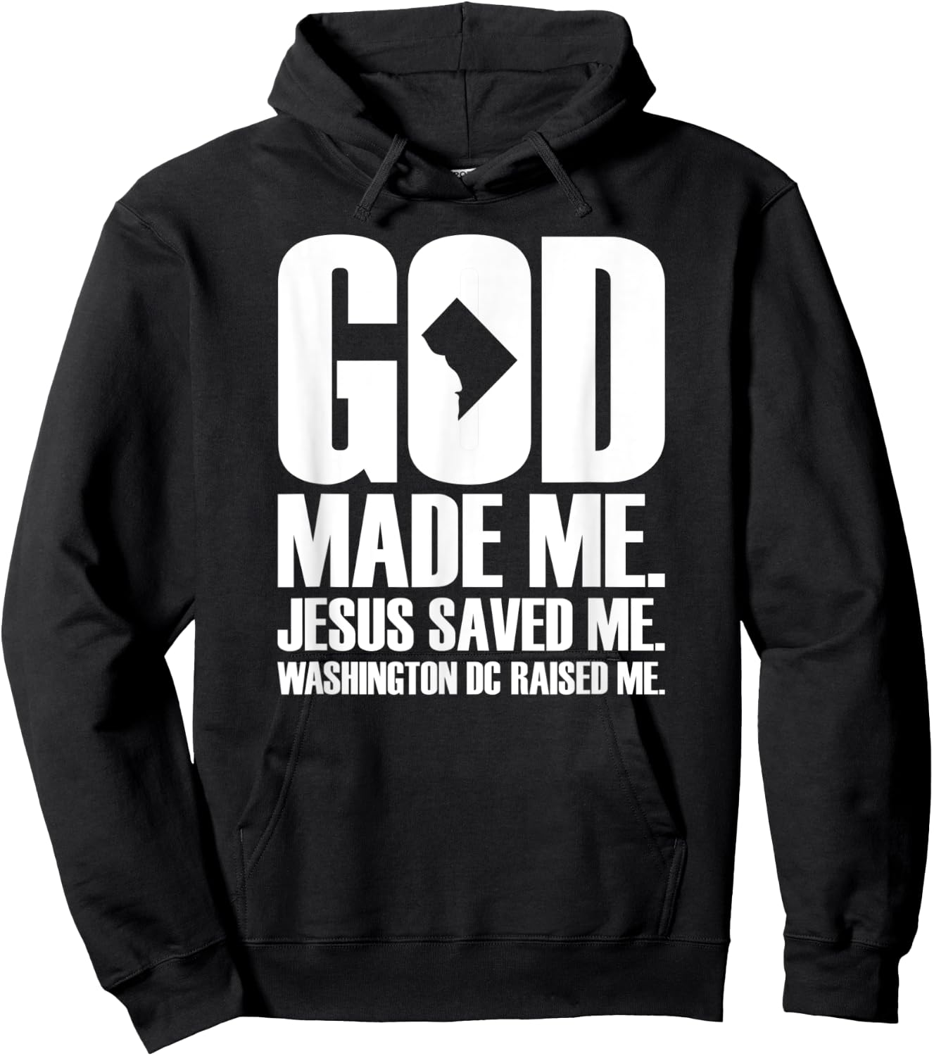 God Made Me. Jesus Saved Me. Washington D.C. Raised Me. Hoodie - Hoodie | Black