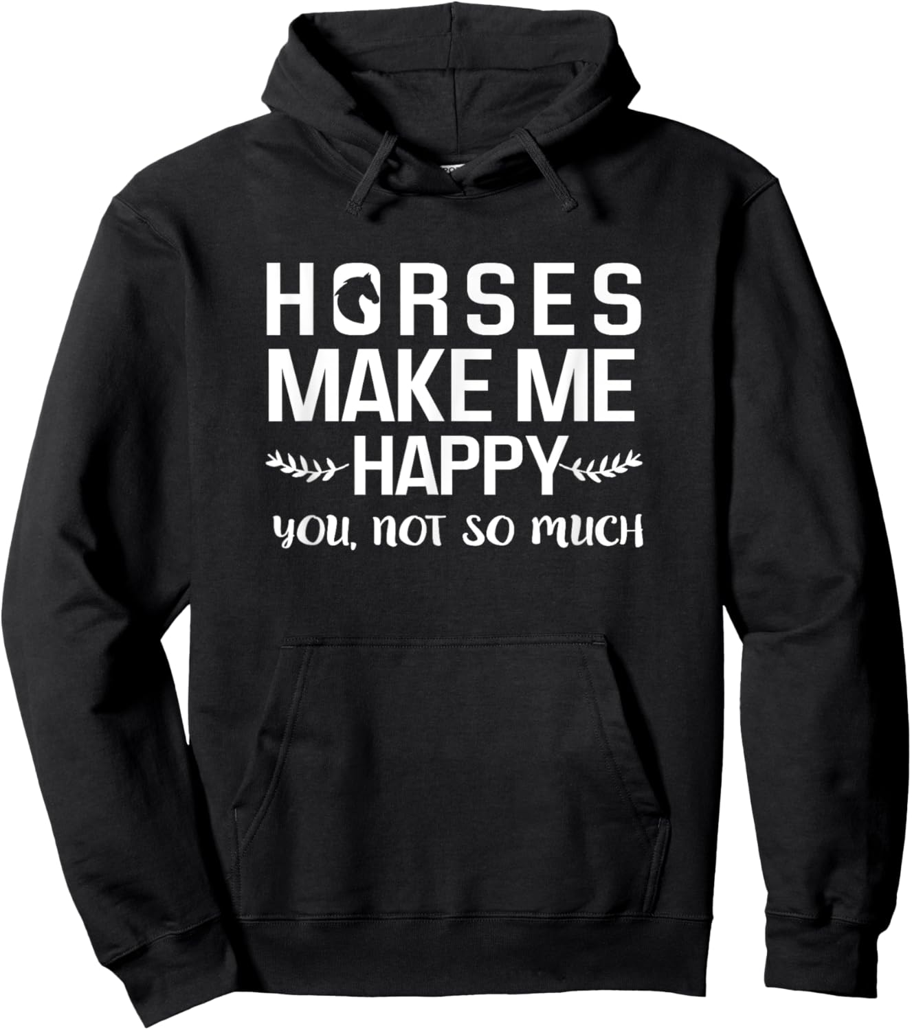 Horses Make Me Happy You Not So Much Equestrian Gift Hoodie - Hoodie | Black