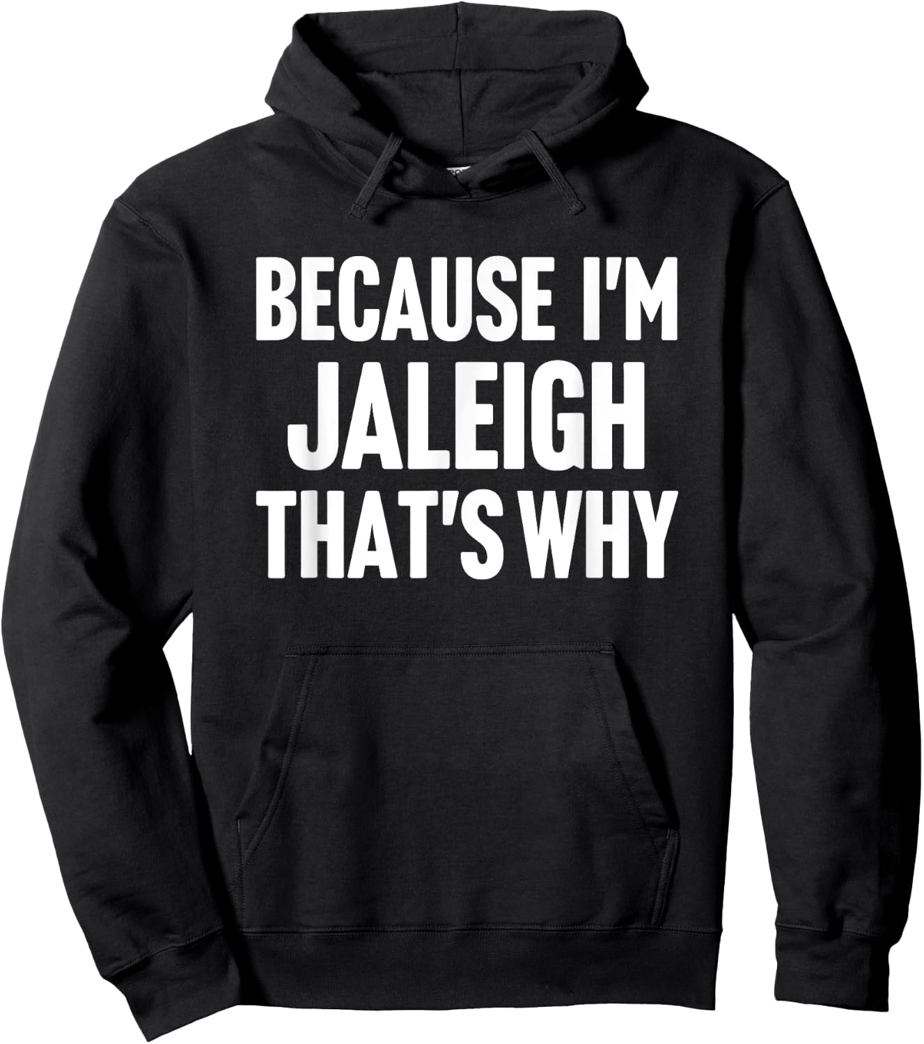 Because I'm Jaleigh That's Why Am Personalized Name Hoodie - Hoodie | Black
