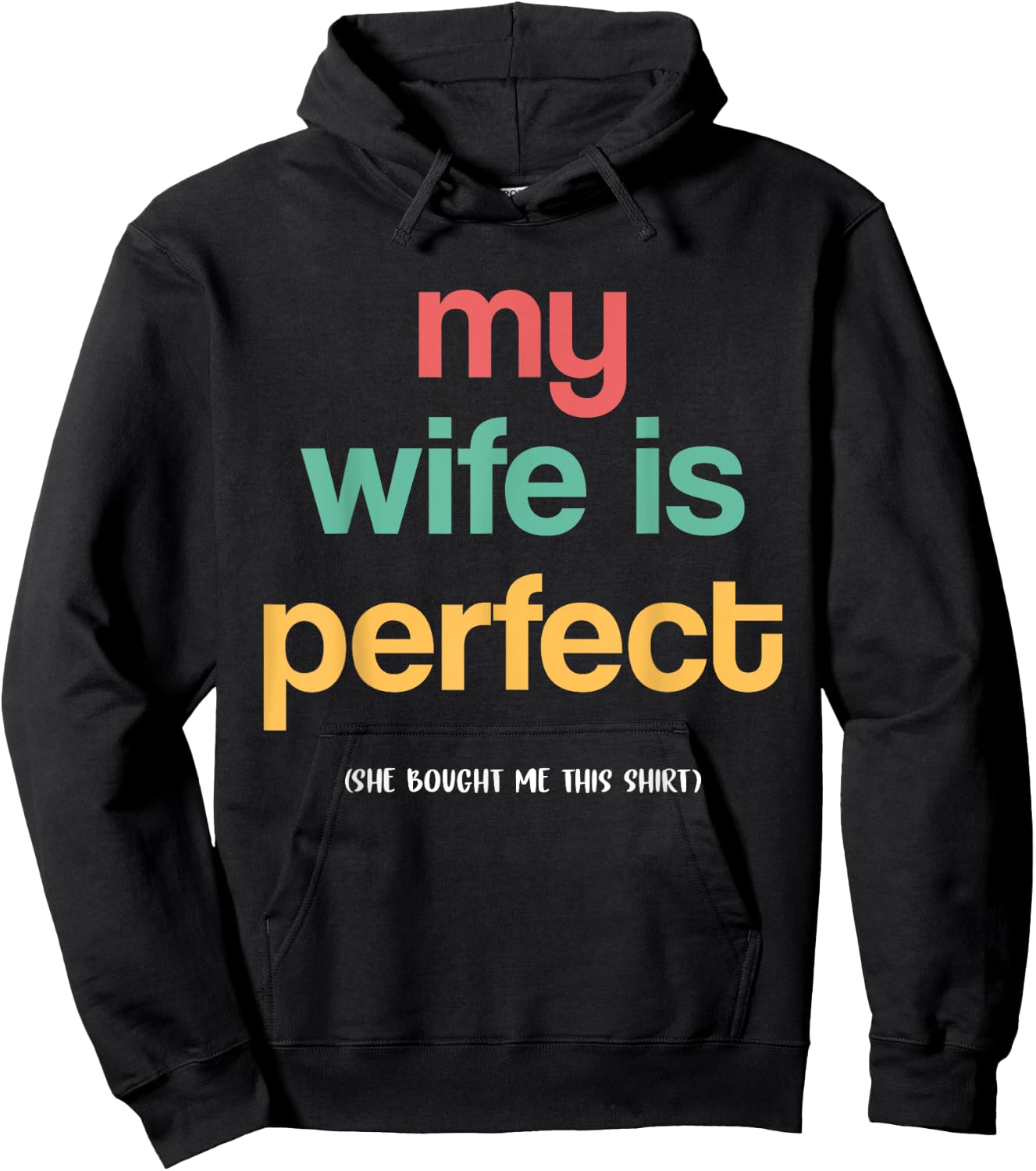 The man's wife is perfect, she bought me this funny husband Hoodie - Hoodie | Black