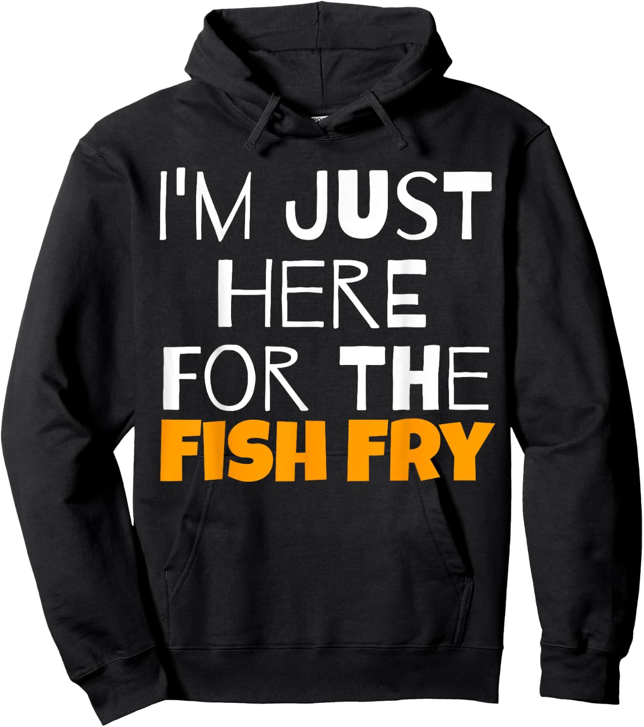 I'm Just Here For The Fish Fry Funny Hoodie - Hoodie | Black