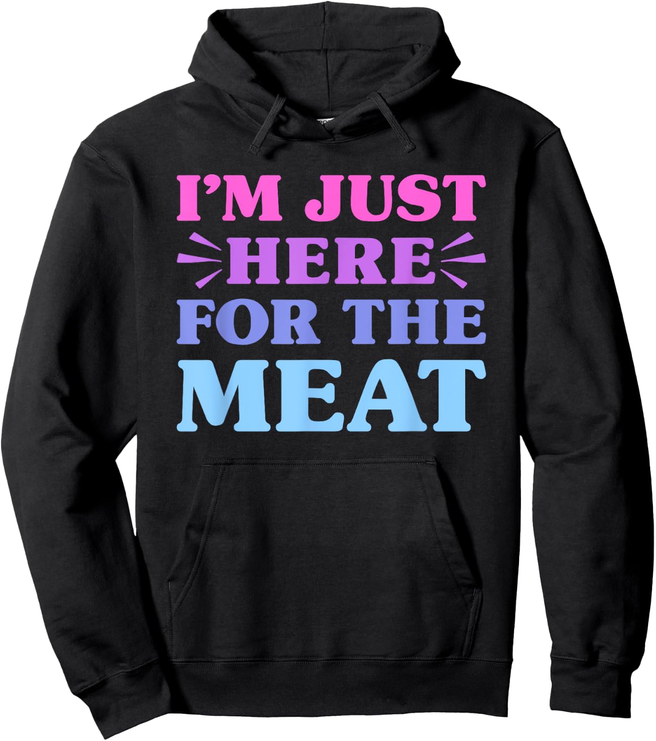 I'm Just Here For The Meat Funny Meat Lover Hoodie - Hoodie | Black