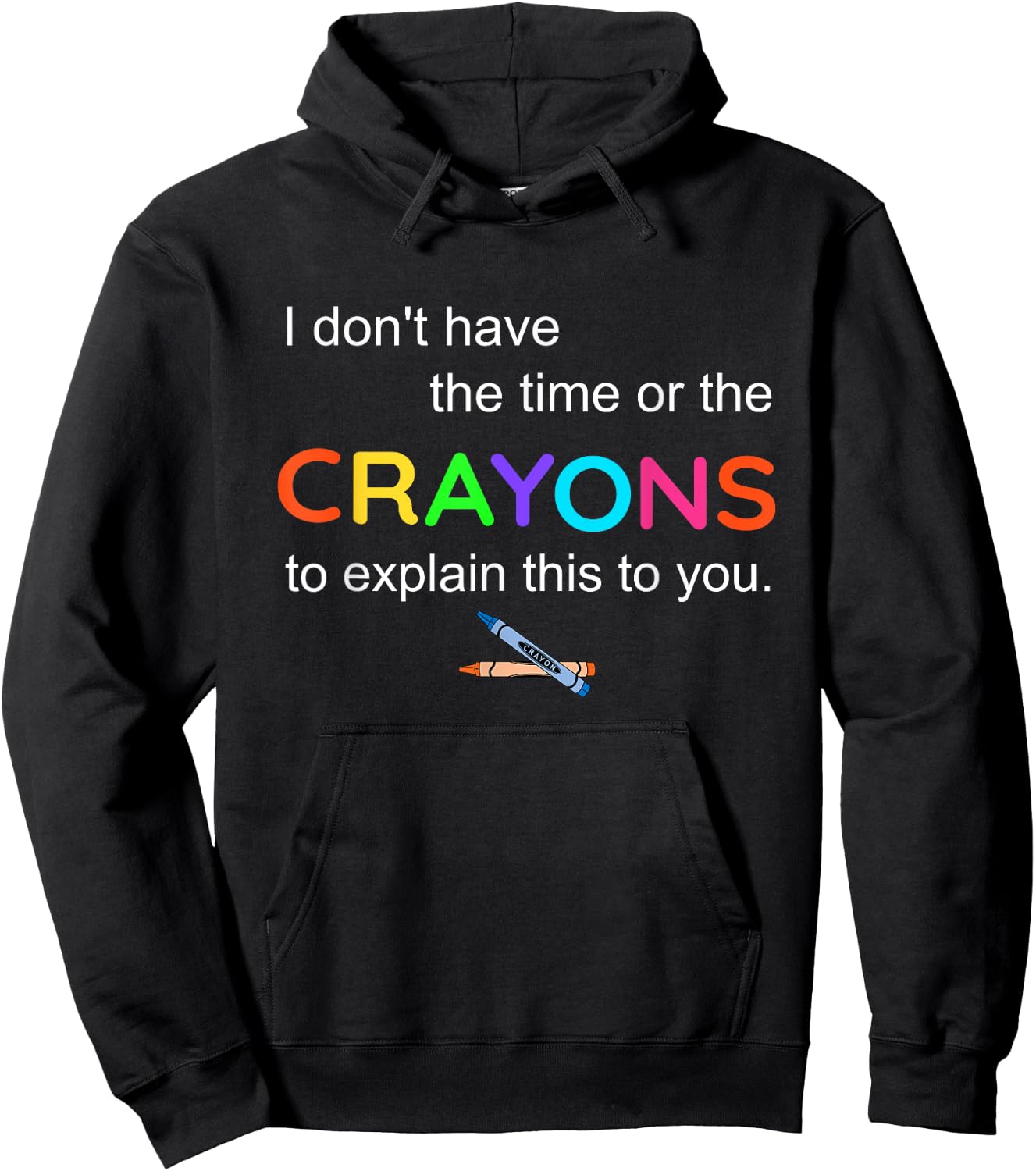 I don't have The Time or the crayons To explain this To You Hoodie - Hoodie | Black