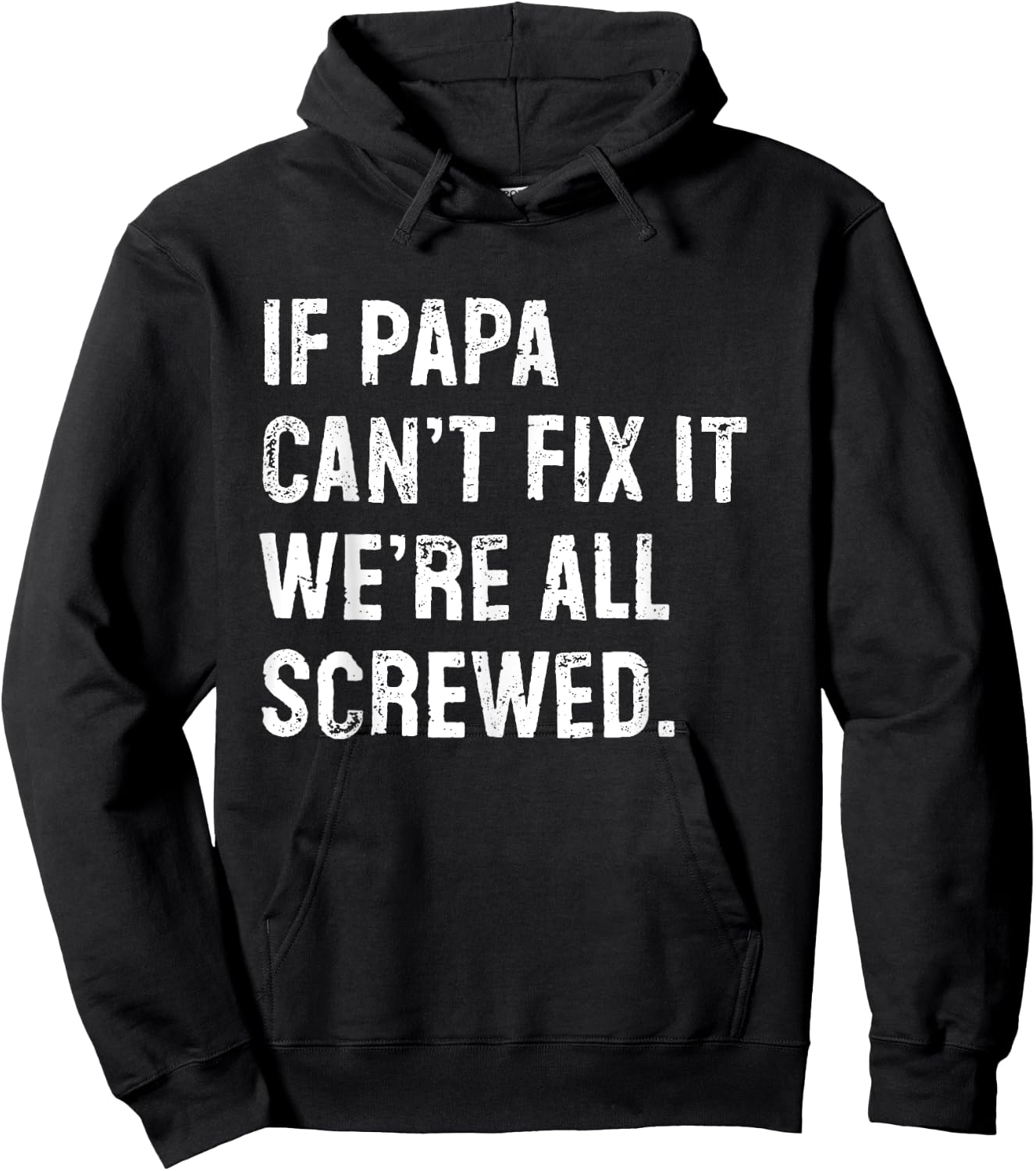 If Papa Can't Fix It We're All Screwed Hoodie - Hoodie | Black