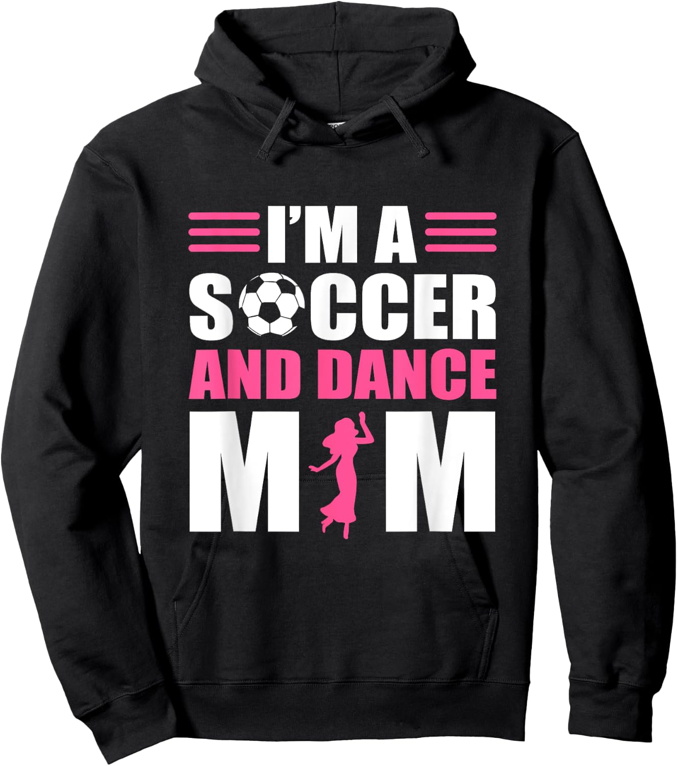 I'm A Soccer and Dance Mom Soccer Dancing Mom Hoodie - Hoodie | Black