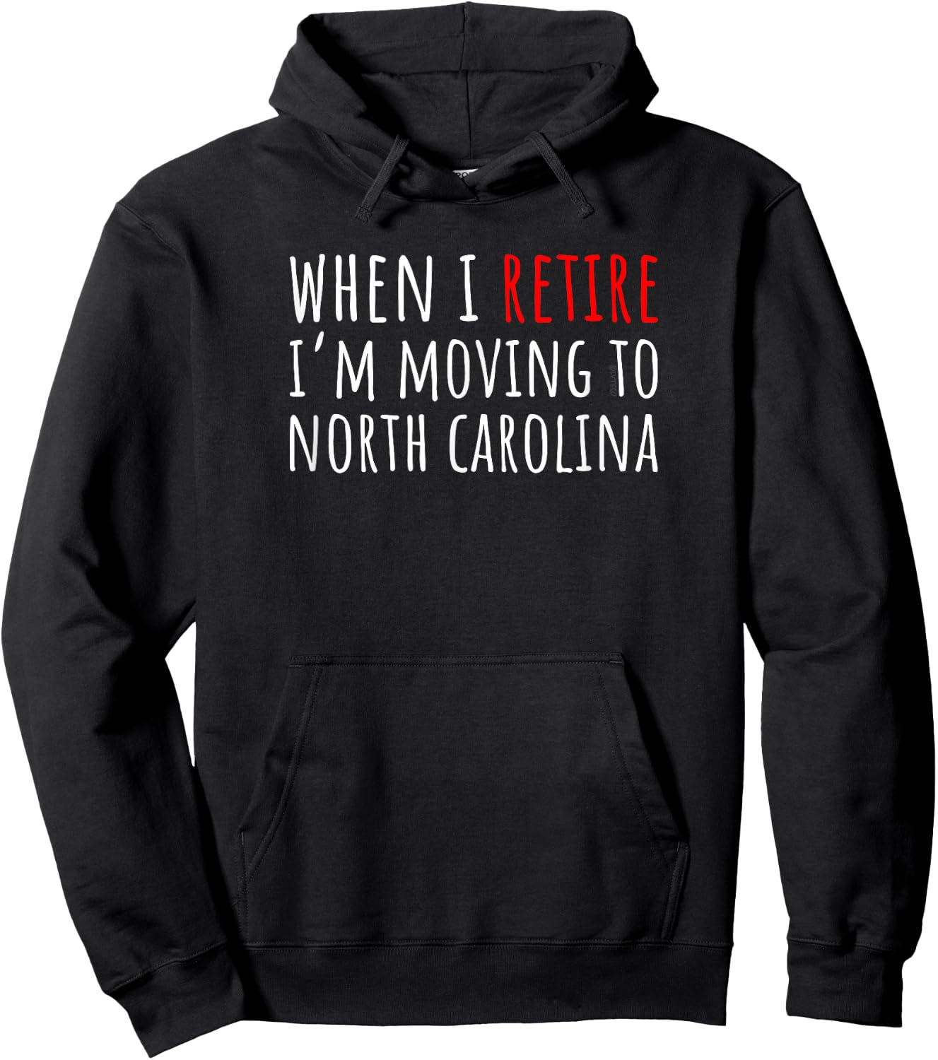 When I Retire I’m Moving to NORTH CAROLINA – Funny Humor Hoodie - Hoodie | Black