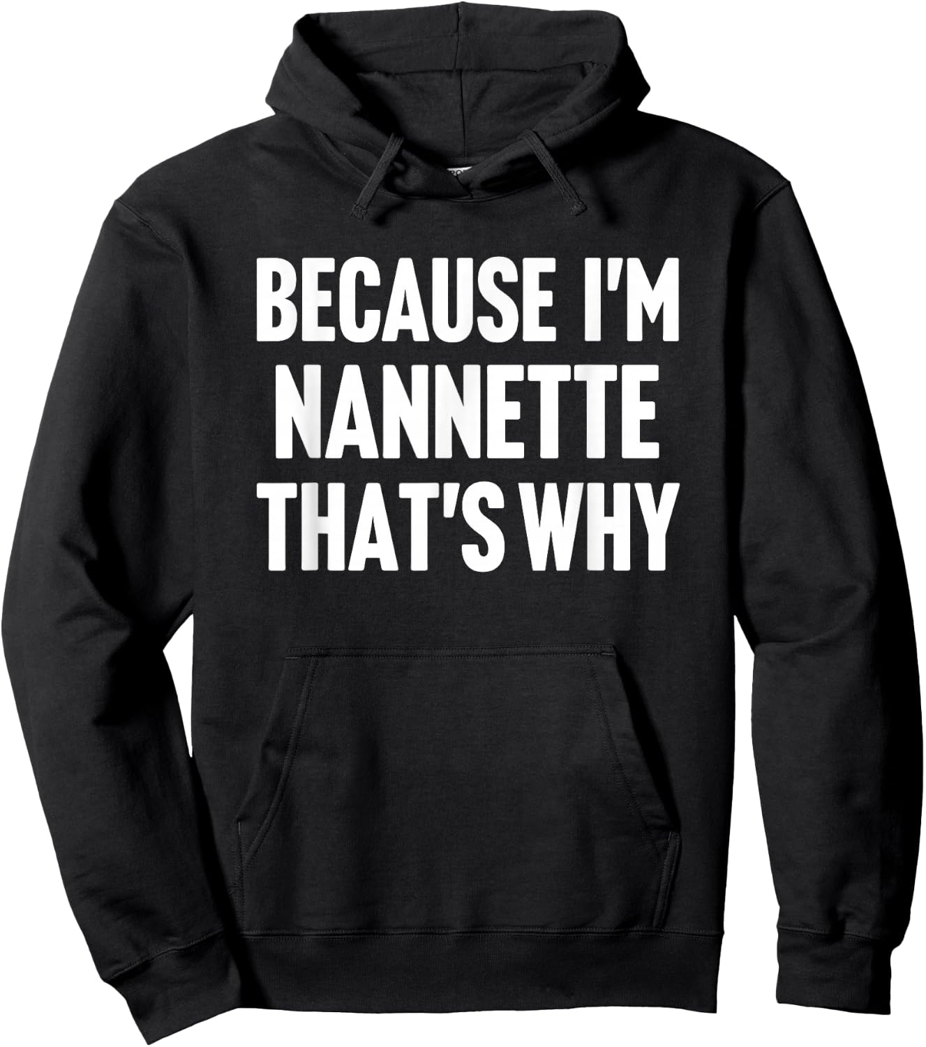 Because I'm Nannette That's Why Am Personalized Name Hoodie - Hoodie | Black