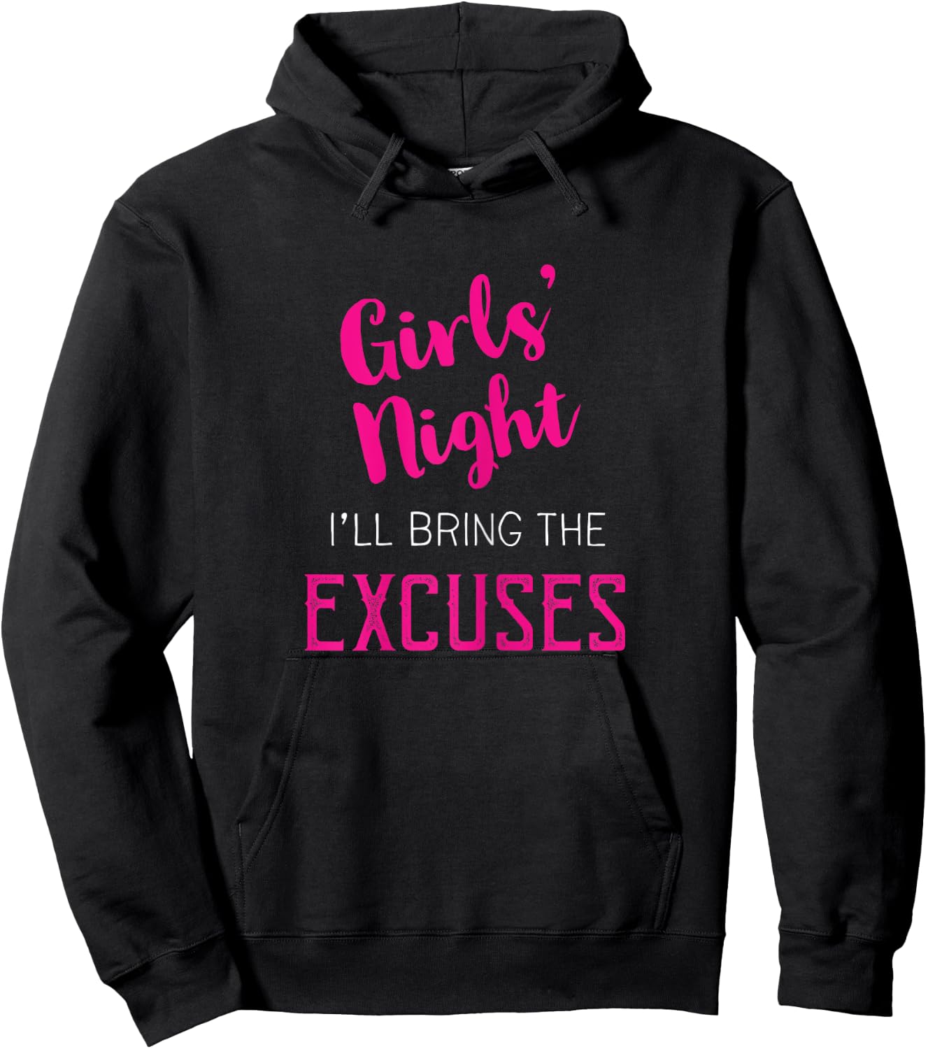 Girls Night Out - I'll Bring The Excuses Hoodie - Hoodie | Black