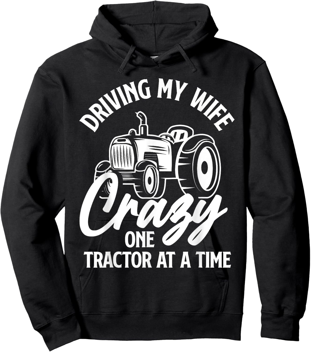 Driving My Wife Crazy One Tractor At A Time Funny Farmer Hoodie - Hoodie | Black