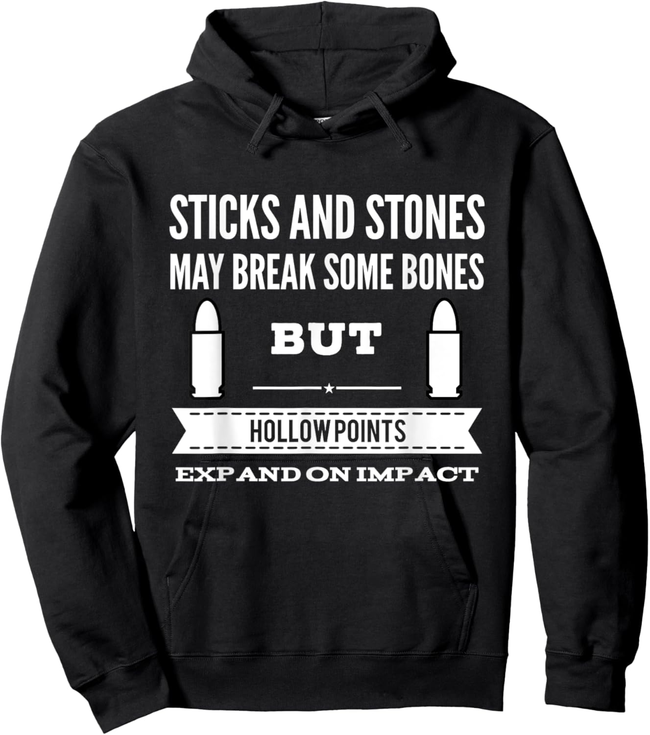 Sticks and Stones Break Bones Hollow Points Expand on Impact Hoodie - Hoodie | Black