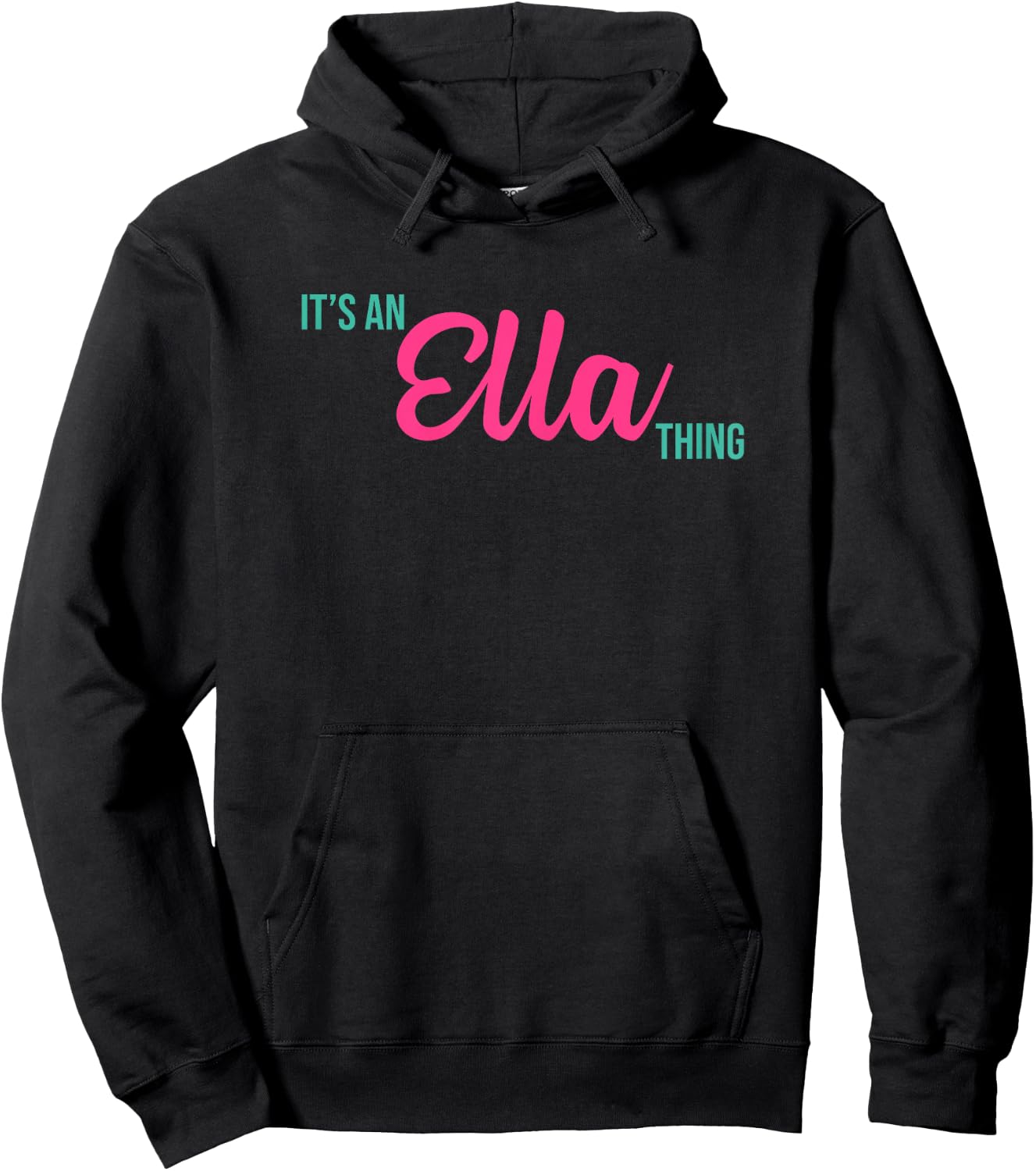 Ella Personalized Name Gifts Shirts and Things Ella Personalized Name It's an Ella Thing Birthday Hoodie - Hoodie | Black