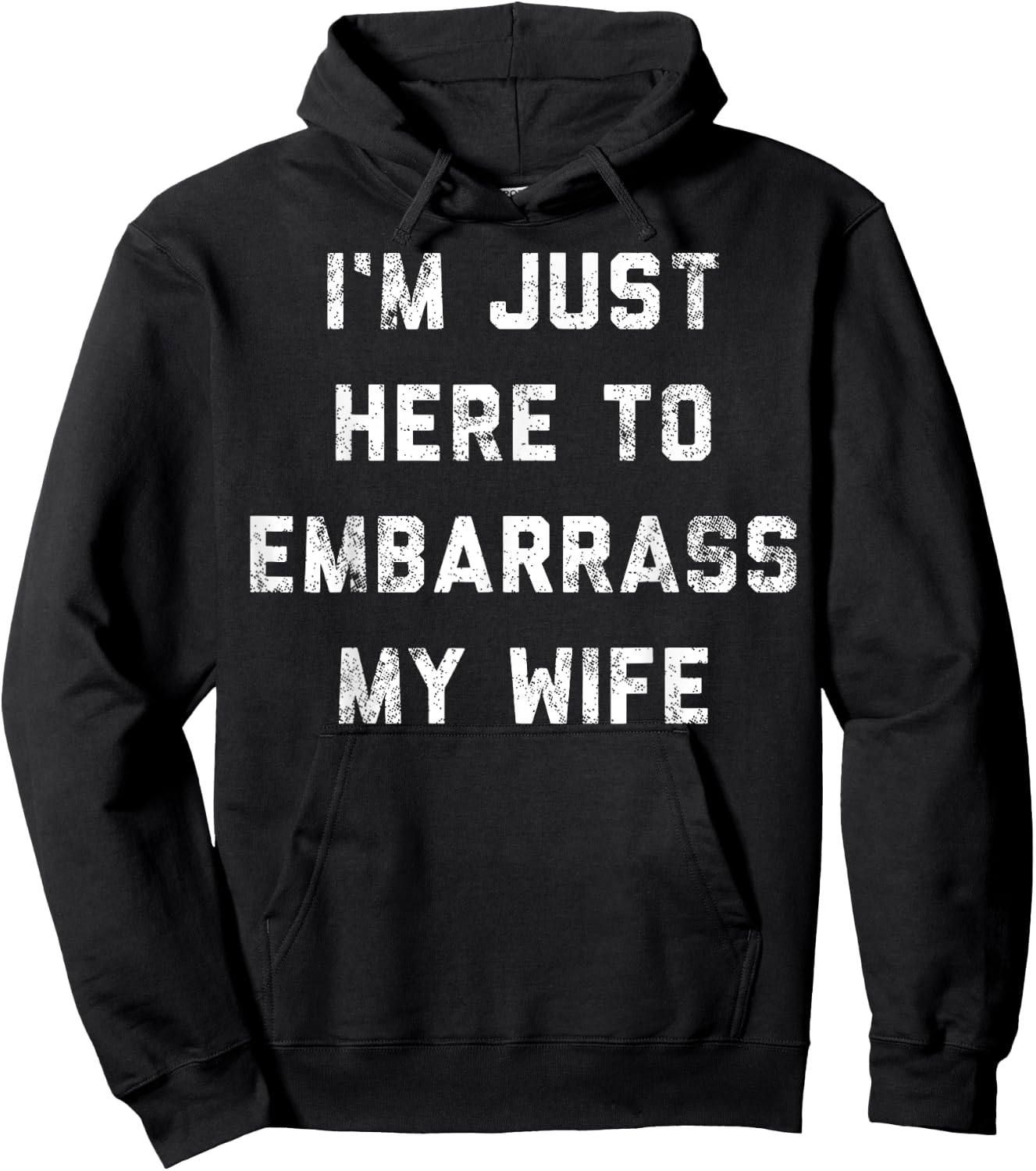I'm Just Here To Embarrass My Wife Funny Husband Sarcastic Hoodie - Hoodie | Black