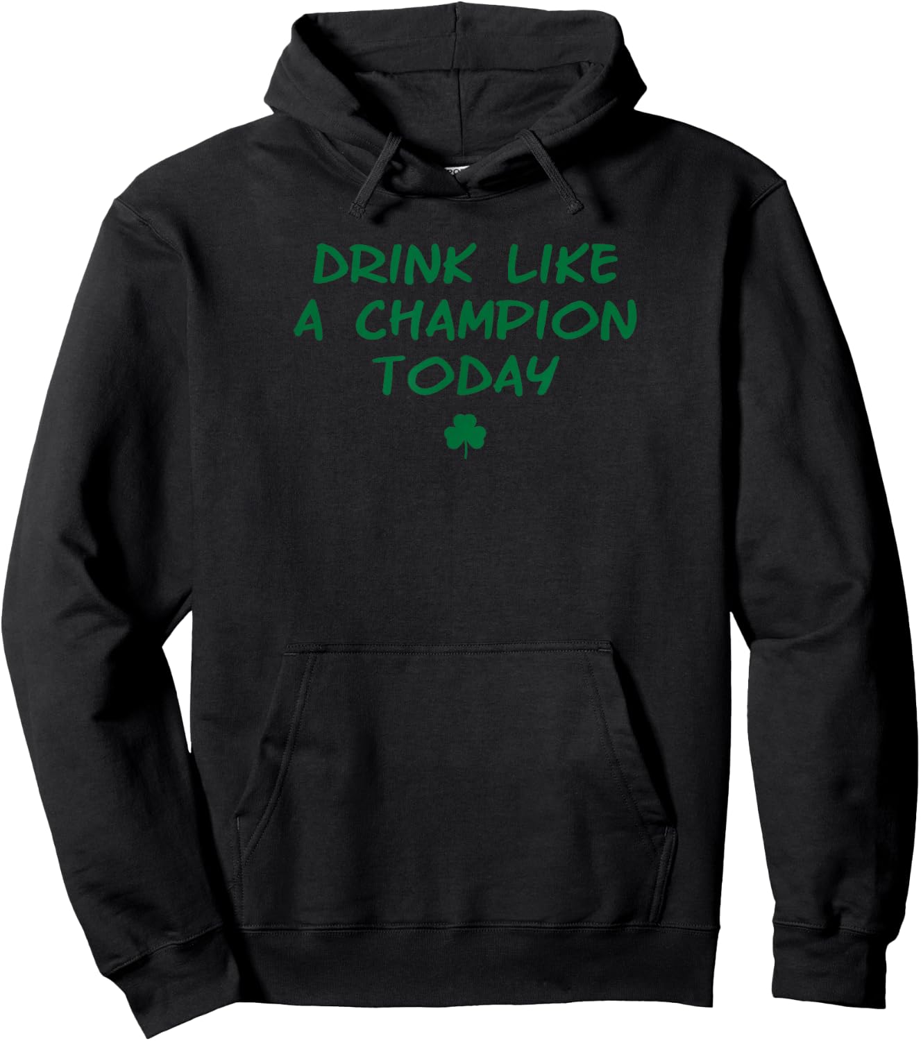 Drink like a Champ Today green irish shamrock logo Hoodie - Hoodie | Black