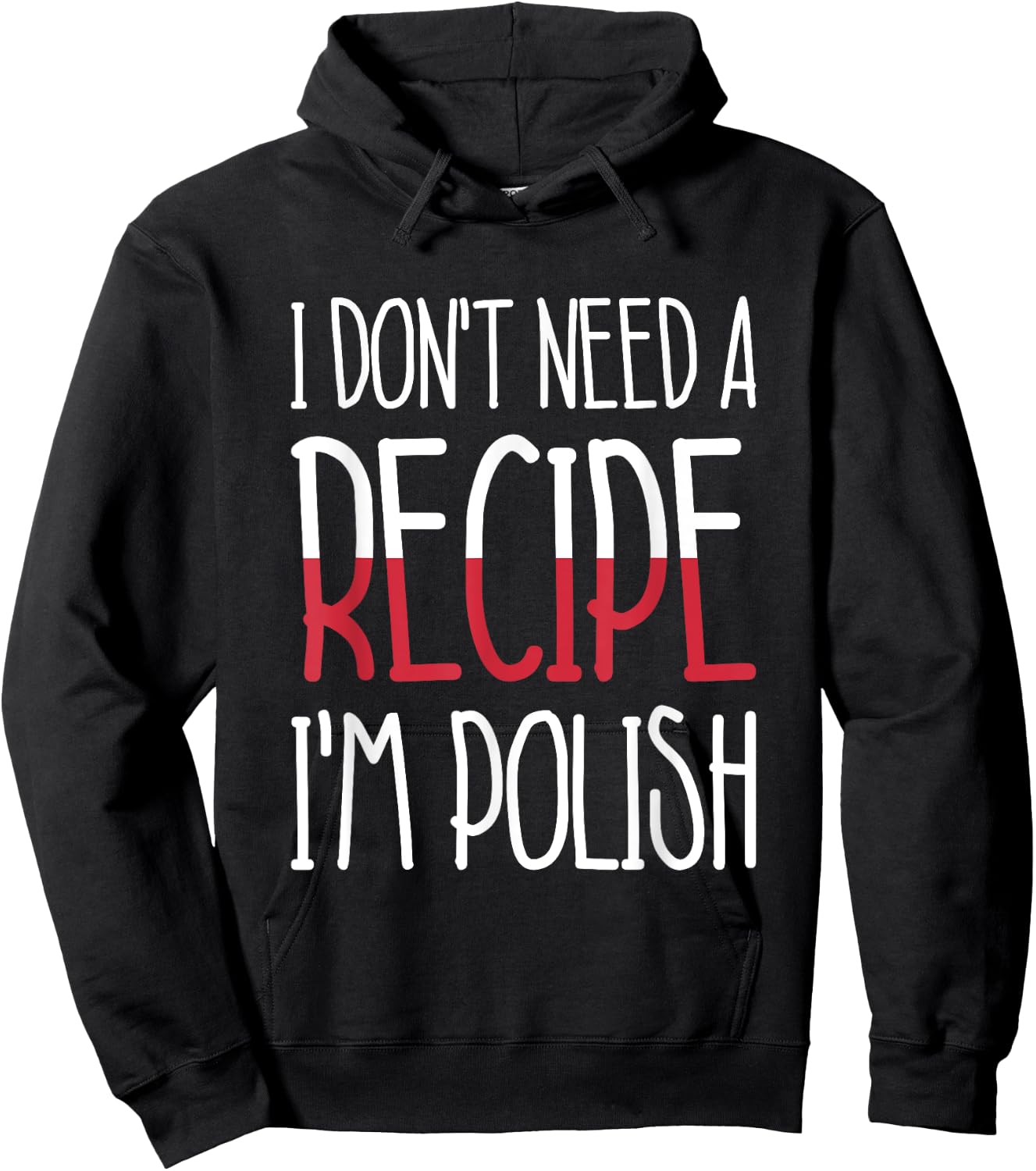 Poland Chef Gift I Don't Need A Recipe I'm Polish Cook Hoodie - Hoodie | Black